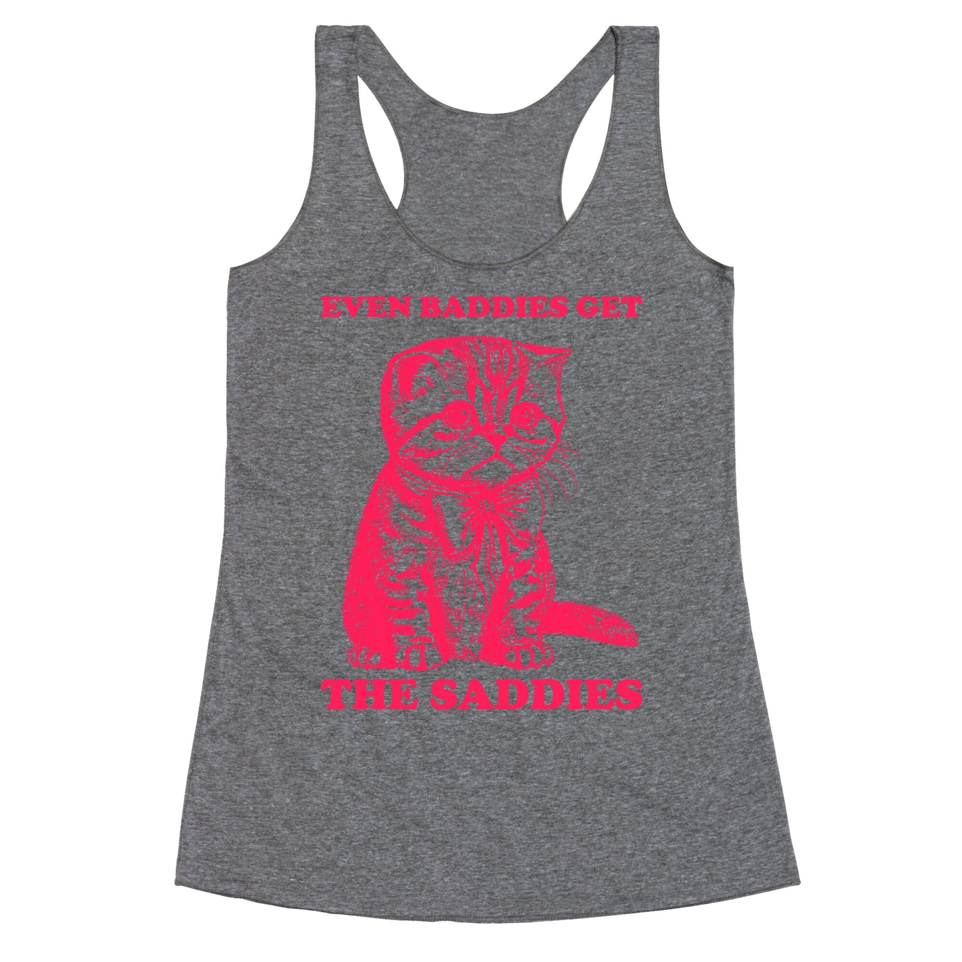 Even Baddies Get The Saddies Racerback Tank