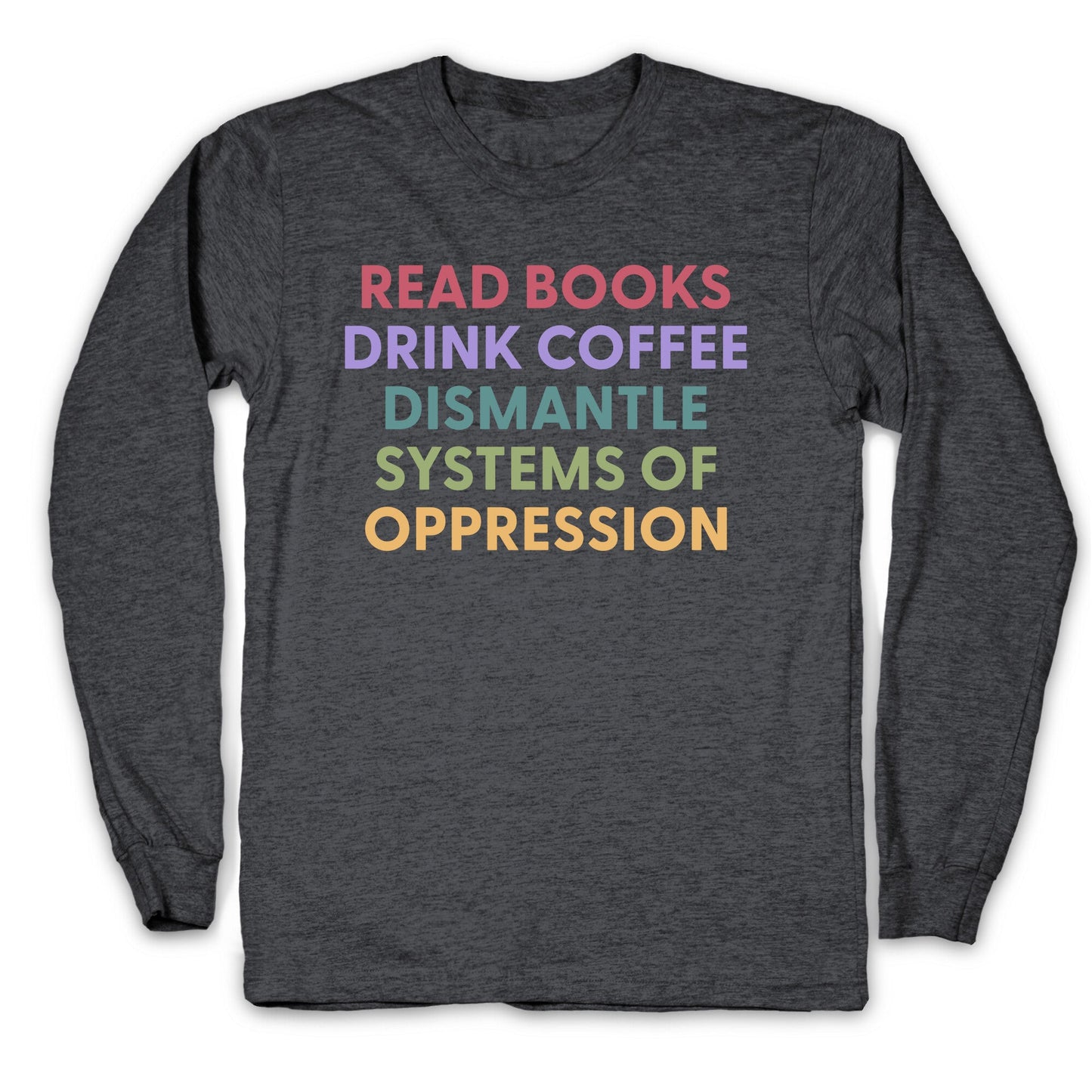 Dismantle Systems Of Oppression Longsleeve Tee