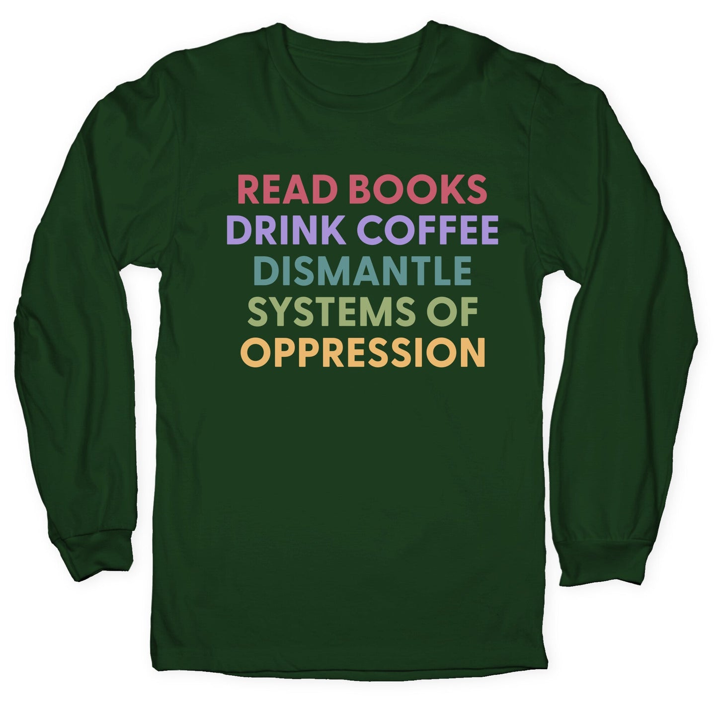 Dismantle Systems Of Oppression Longsleeve Tee