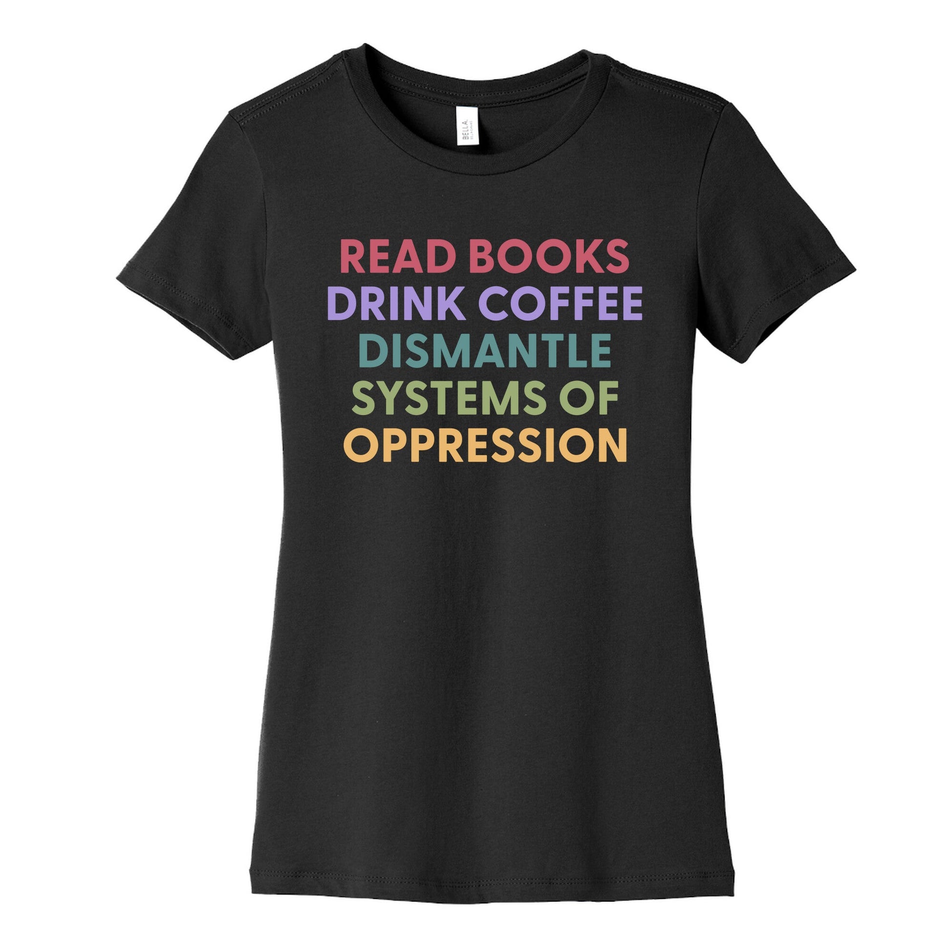 Dismantle Systems Of Oppression Womens Cotton Tee