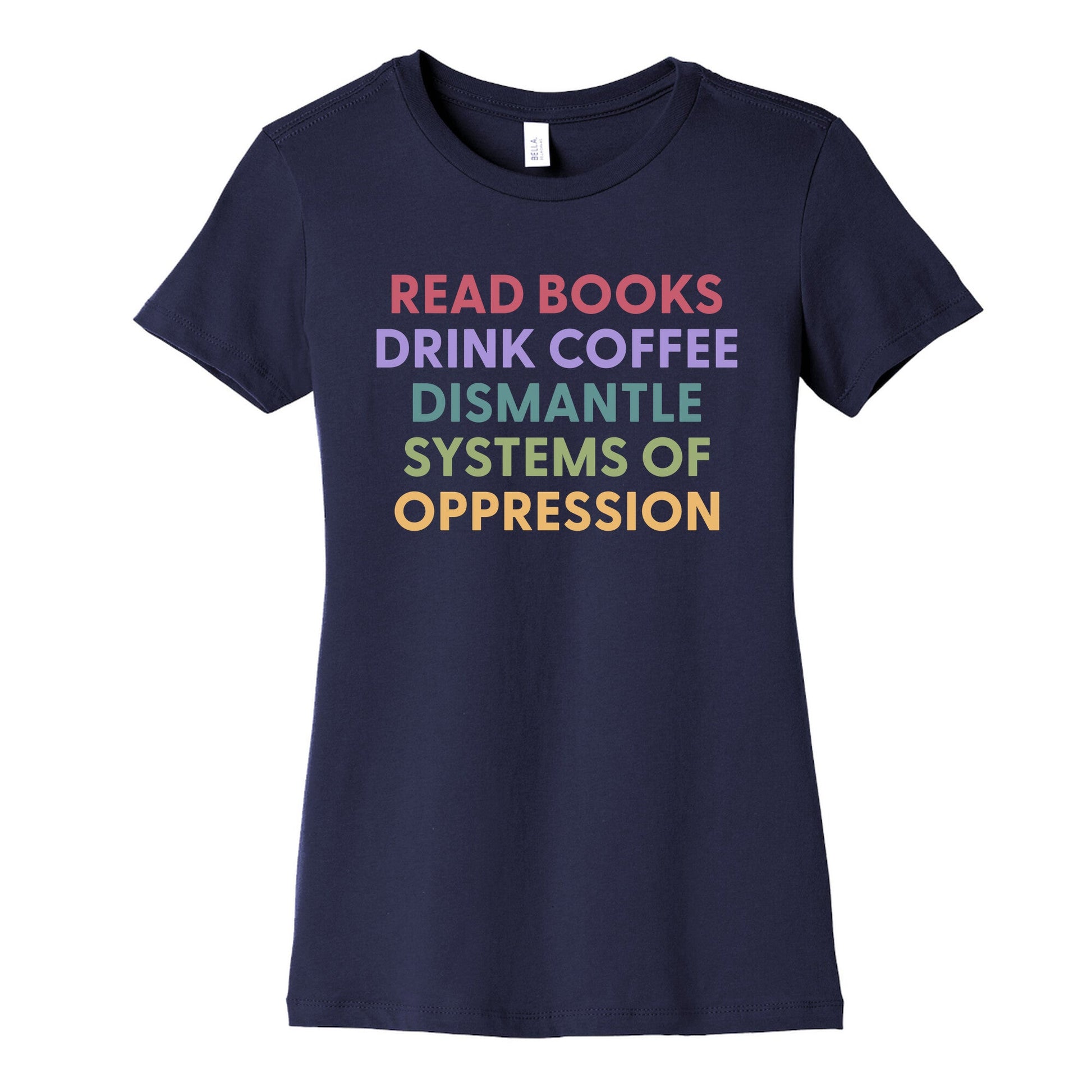 Dismantle Systems Of Oppression Womens Cotton Tee