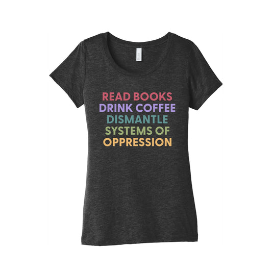 Dismantle Systems Of Oppression Womens Triblend Tee