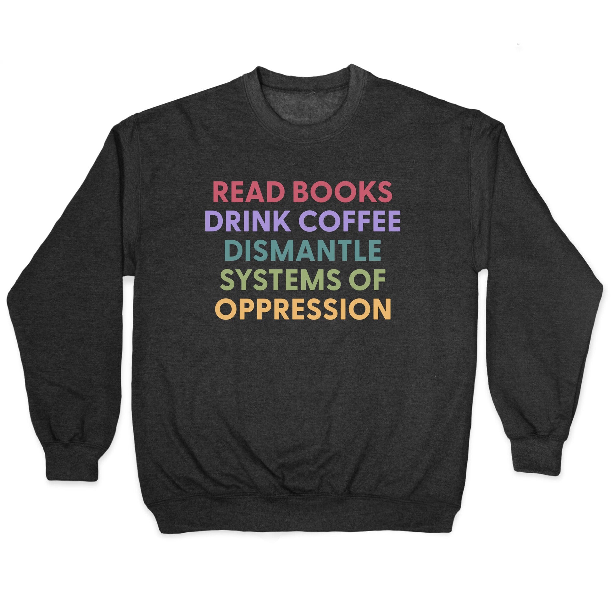 Dismantle Systems Of Oppression Crewneck Sweatshirt
