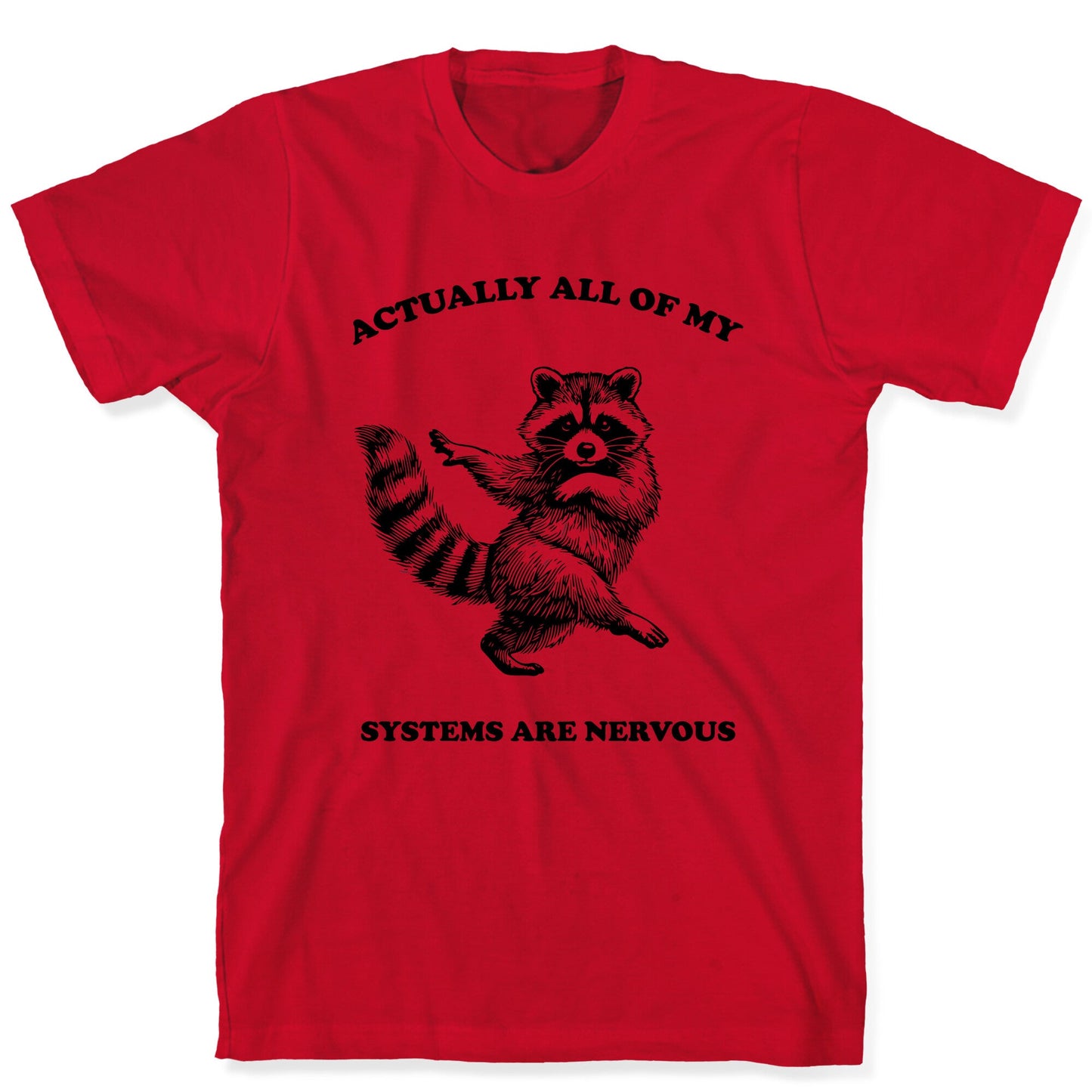 All Of My Systems Are Nervous T-Shirt