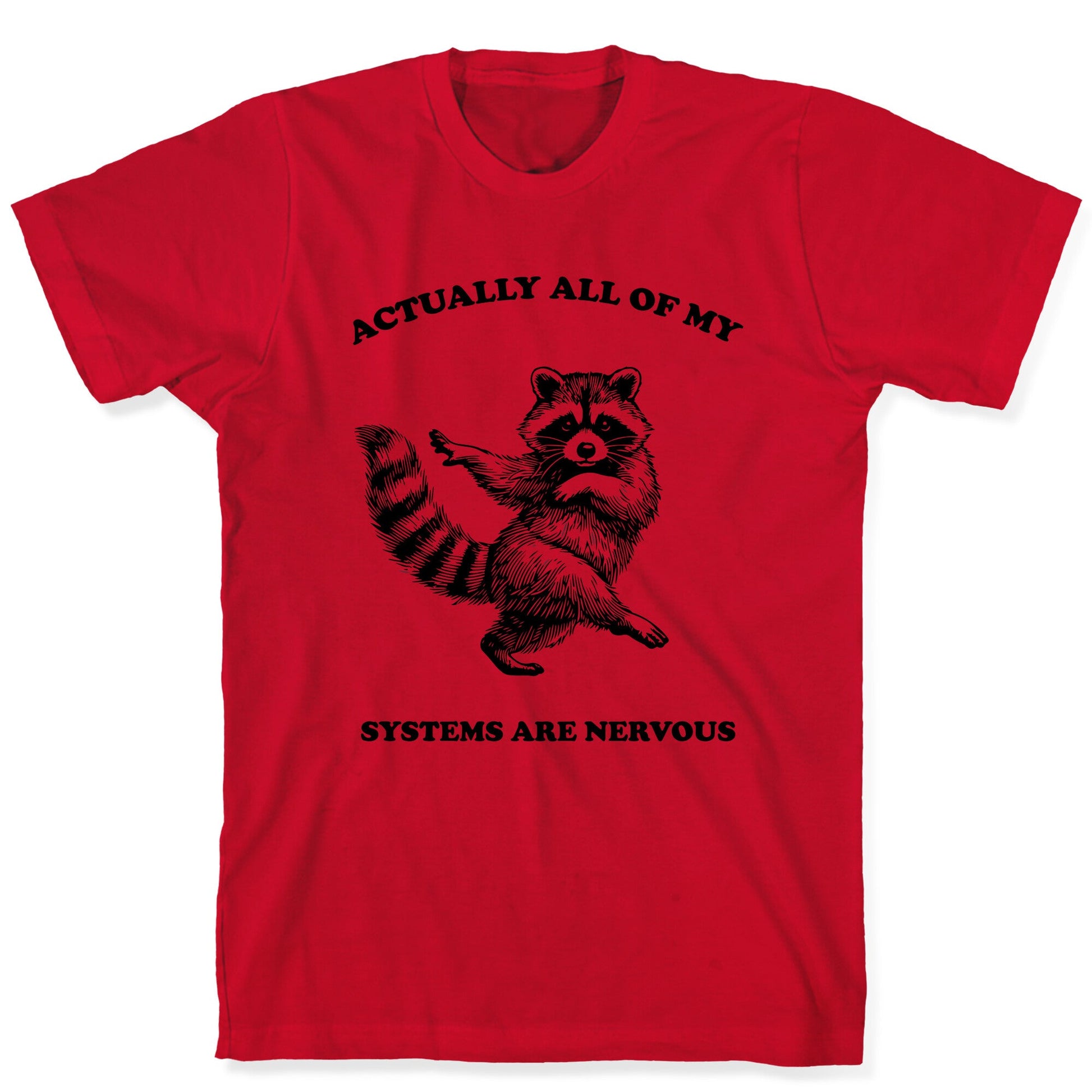All Of My Systems Are Nervous T-Shirt