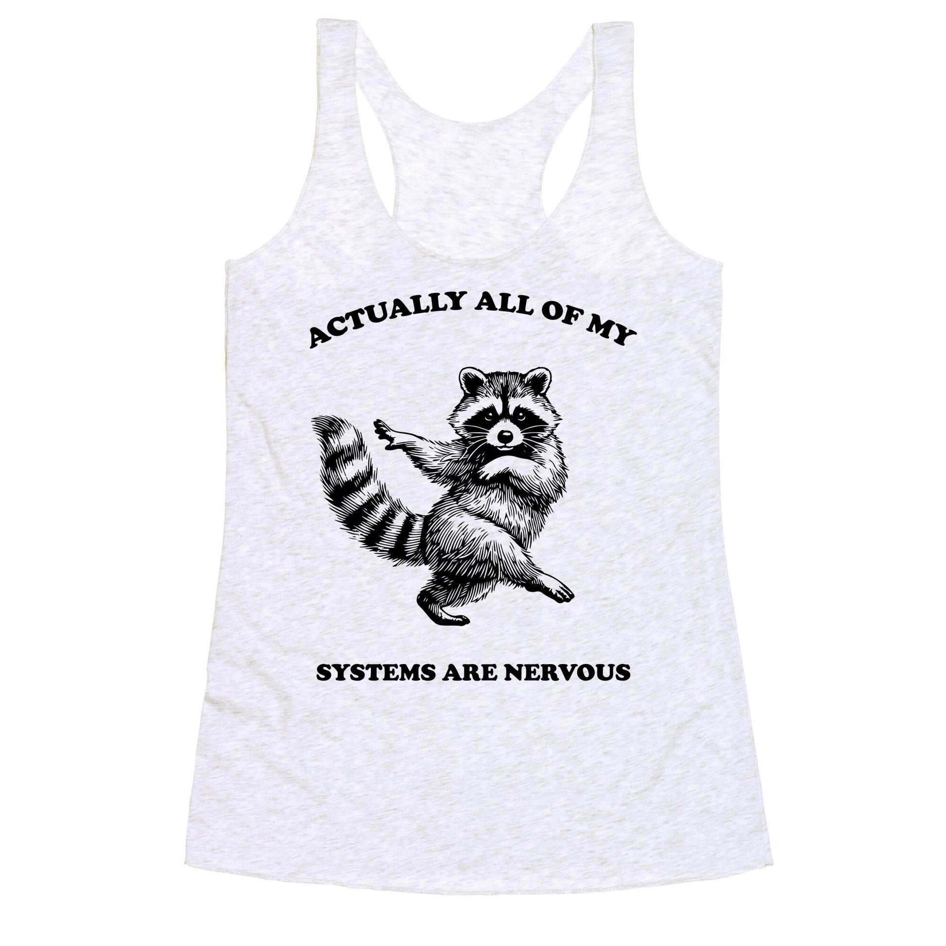 All Of My Systems Are Nervous Racerback Tank