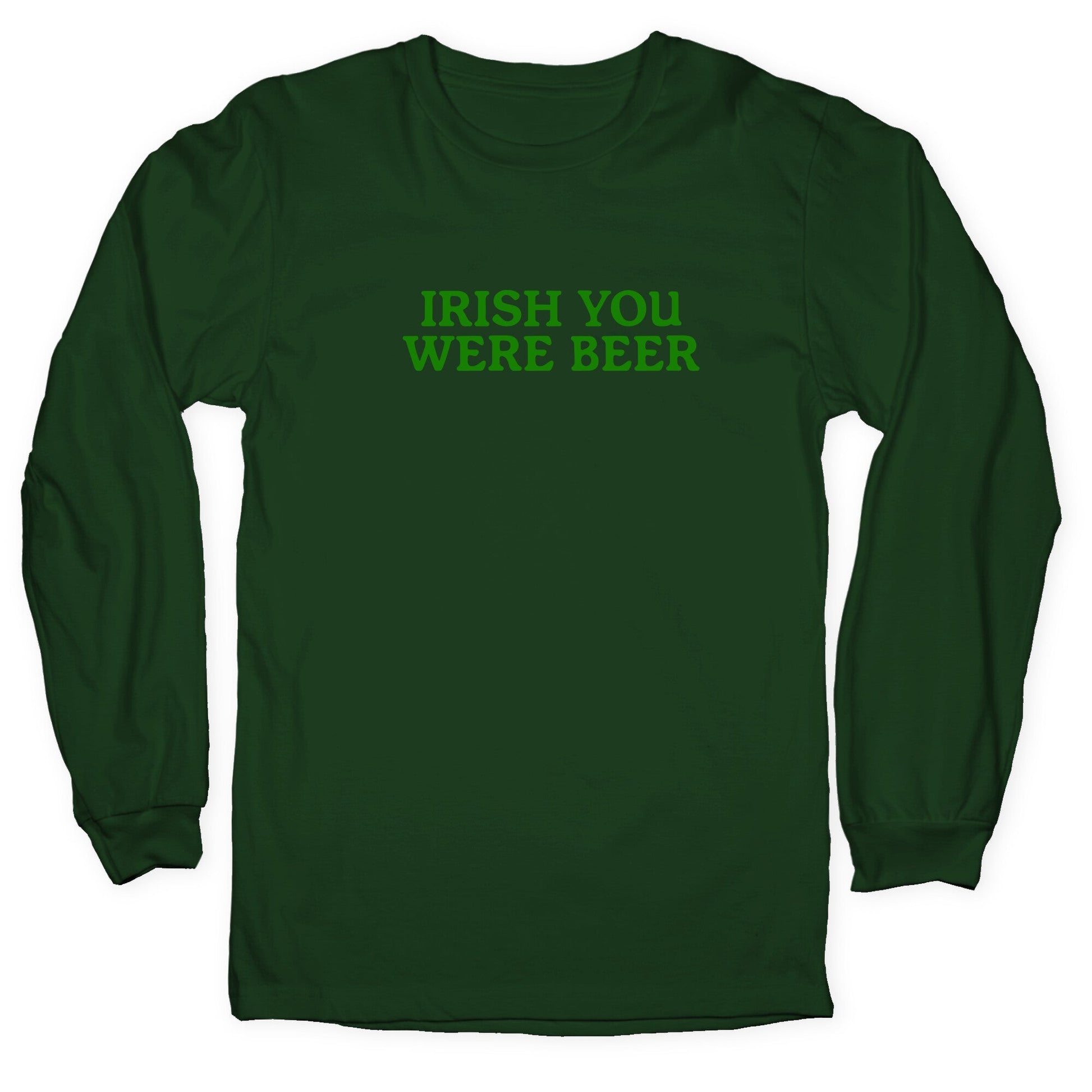 Irish You Were Beer Longsleeve Tee