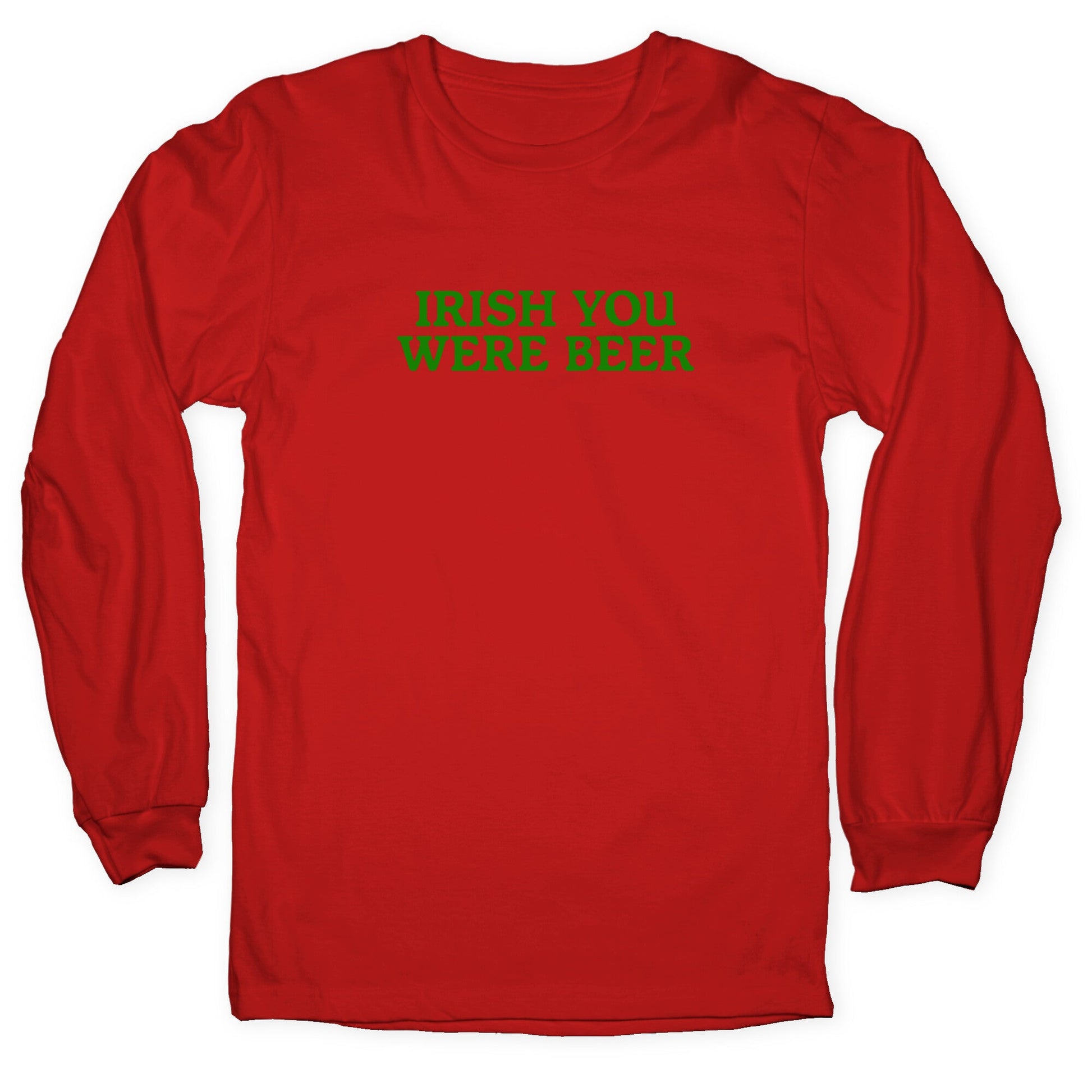 Irish You Were Beer Longsleeve Tee