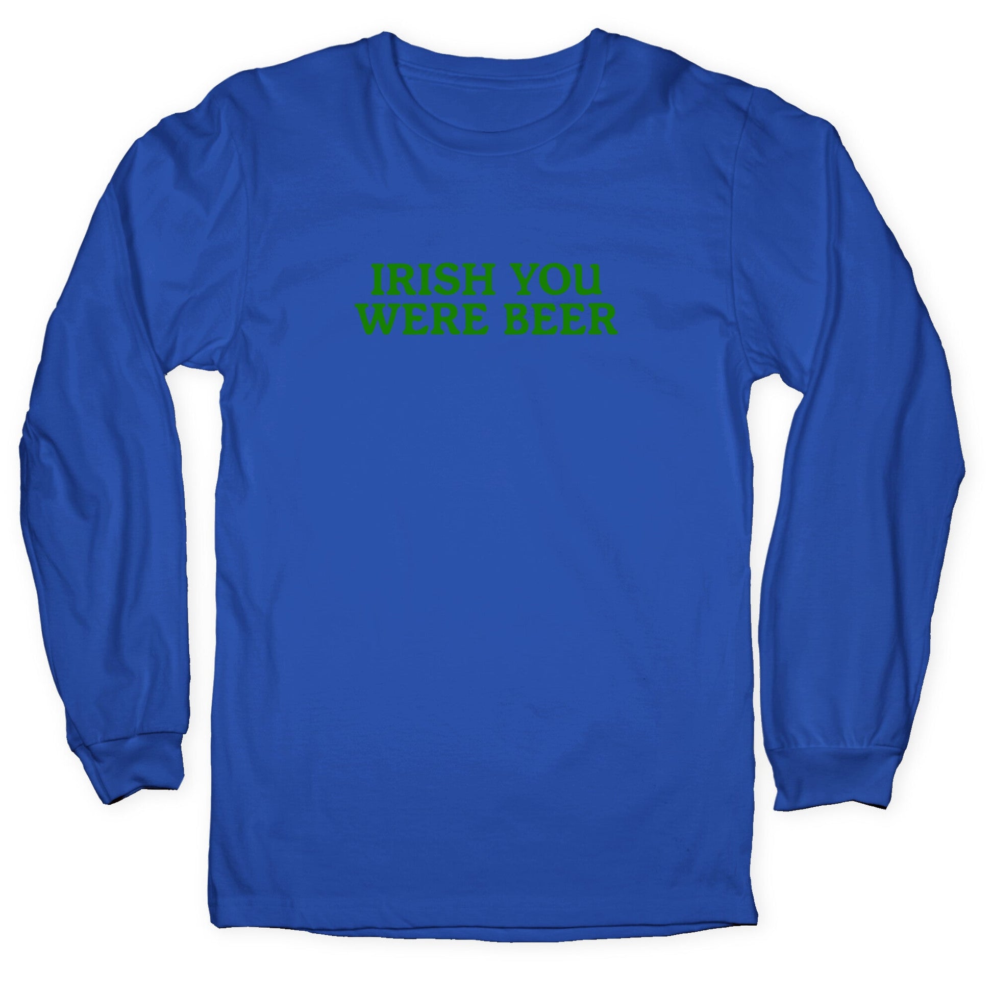 Irish You Were Beer Longsleeve Tee