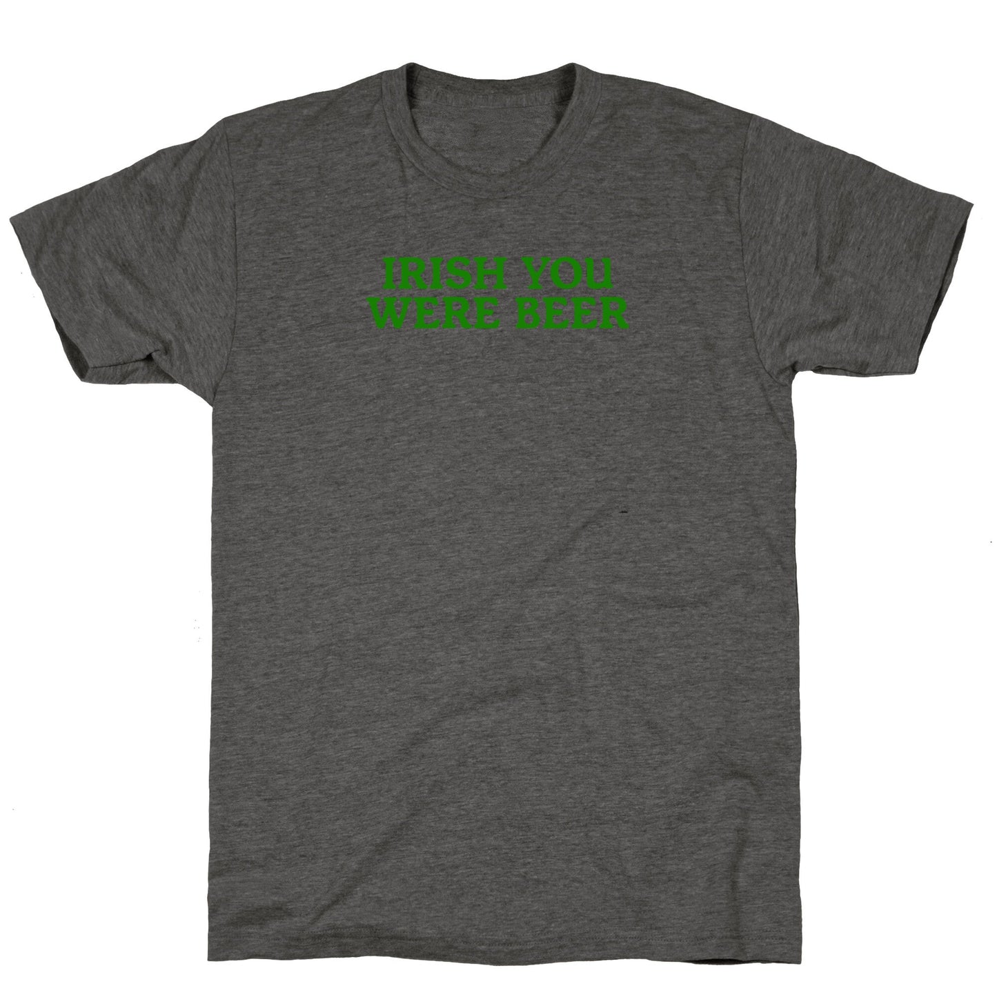 Irish You Were Beer Unisex Triblend Tee