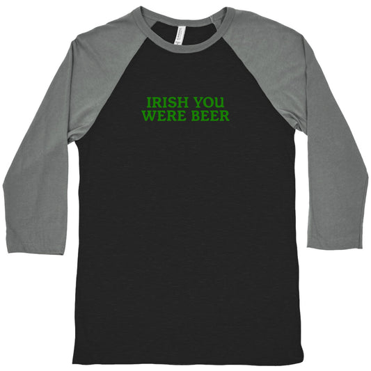 Irish You Were Beer Baseball Tee