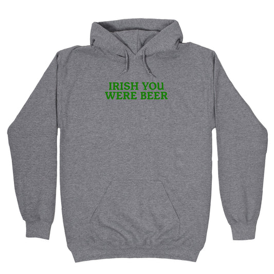 Irish You Were Beer Hoodie