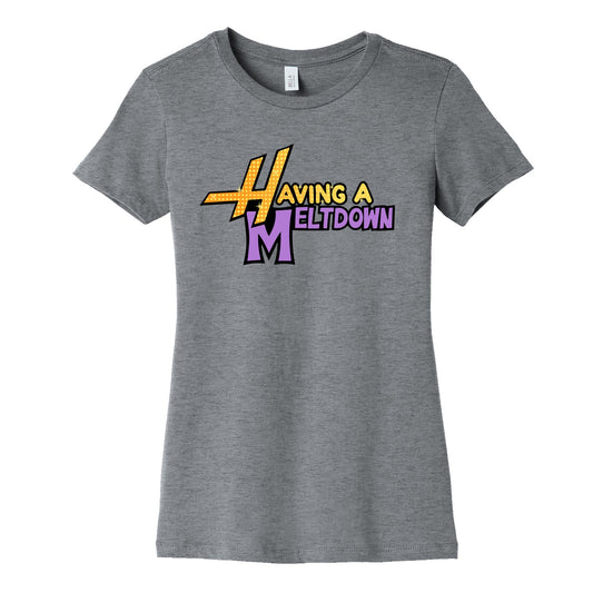 Having A Meltdown Womens Cotton Tee