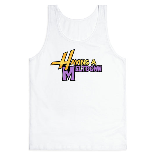 Having A Meltdown Tank Top