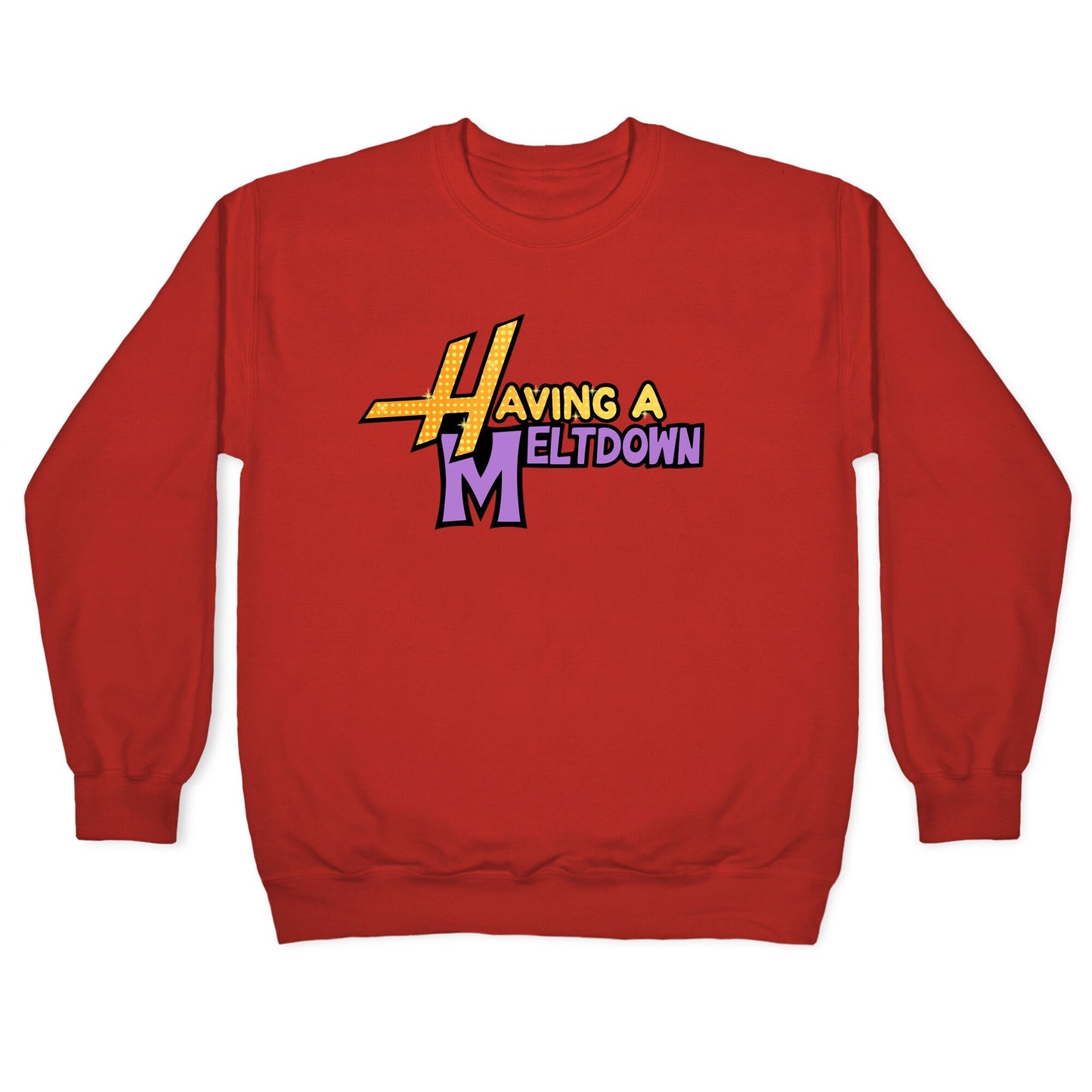 Having A Meltdown Crewneck Sweatshirt