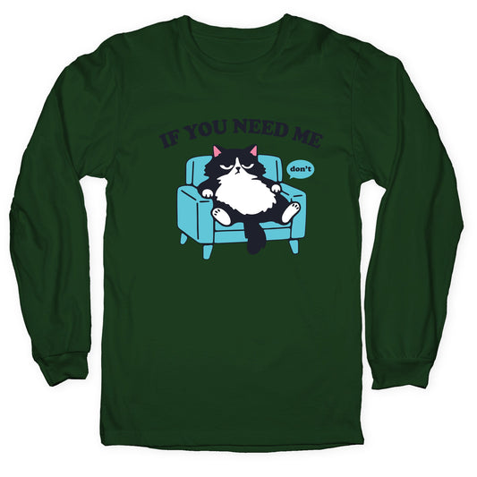 If You Need Me Dont Longsleeve Tee