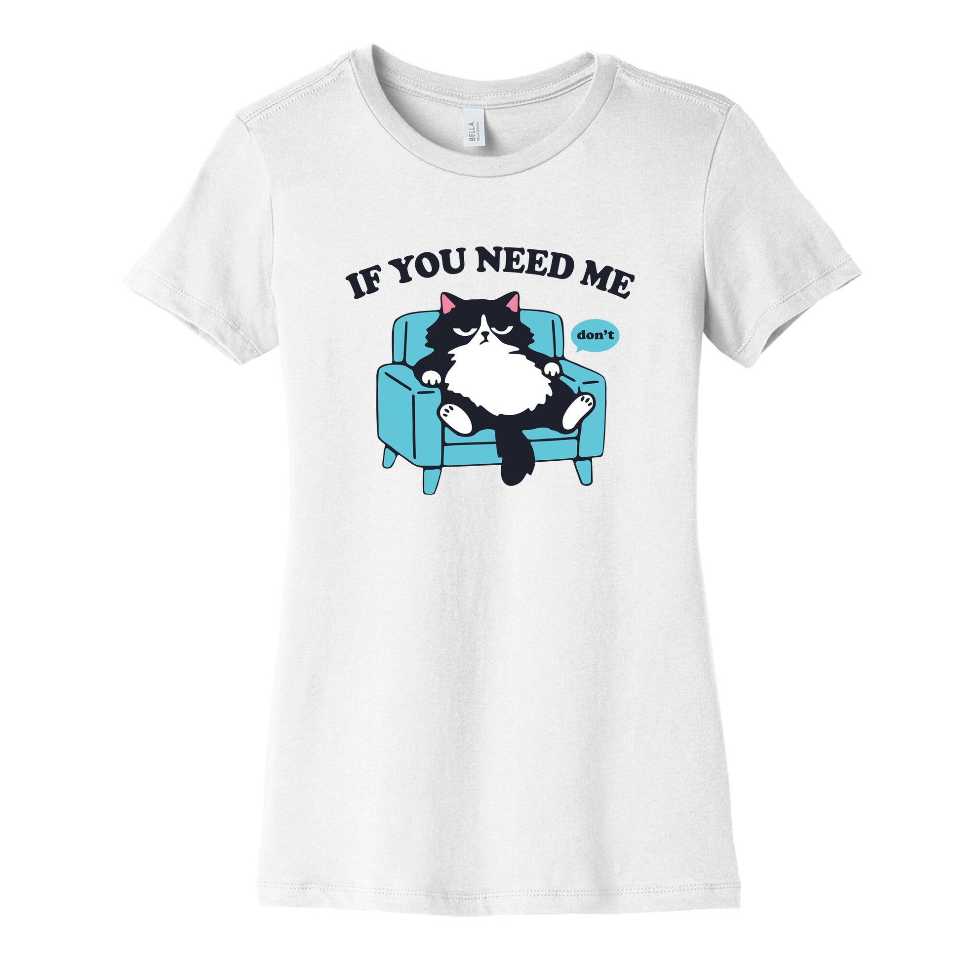 If You Need Me Dont Womens Cotton Tee