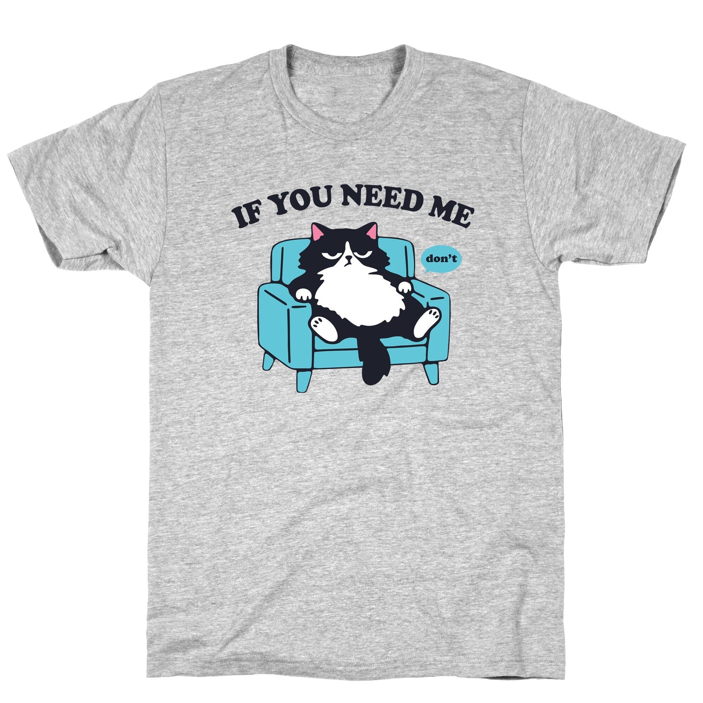 If You Need Me Dont T-Shirt