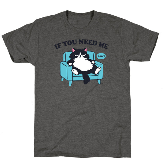If You Need Me Dont Unisex Triblend Tee