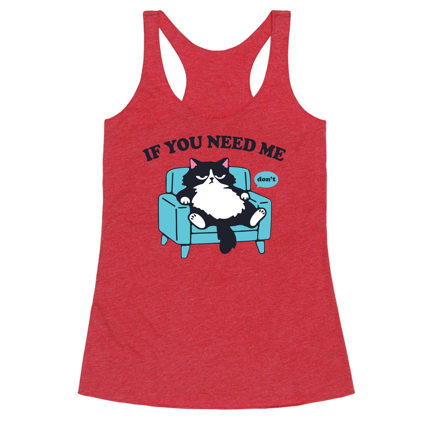 If You Need Me Dont Racerback Tank