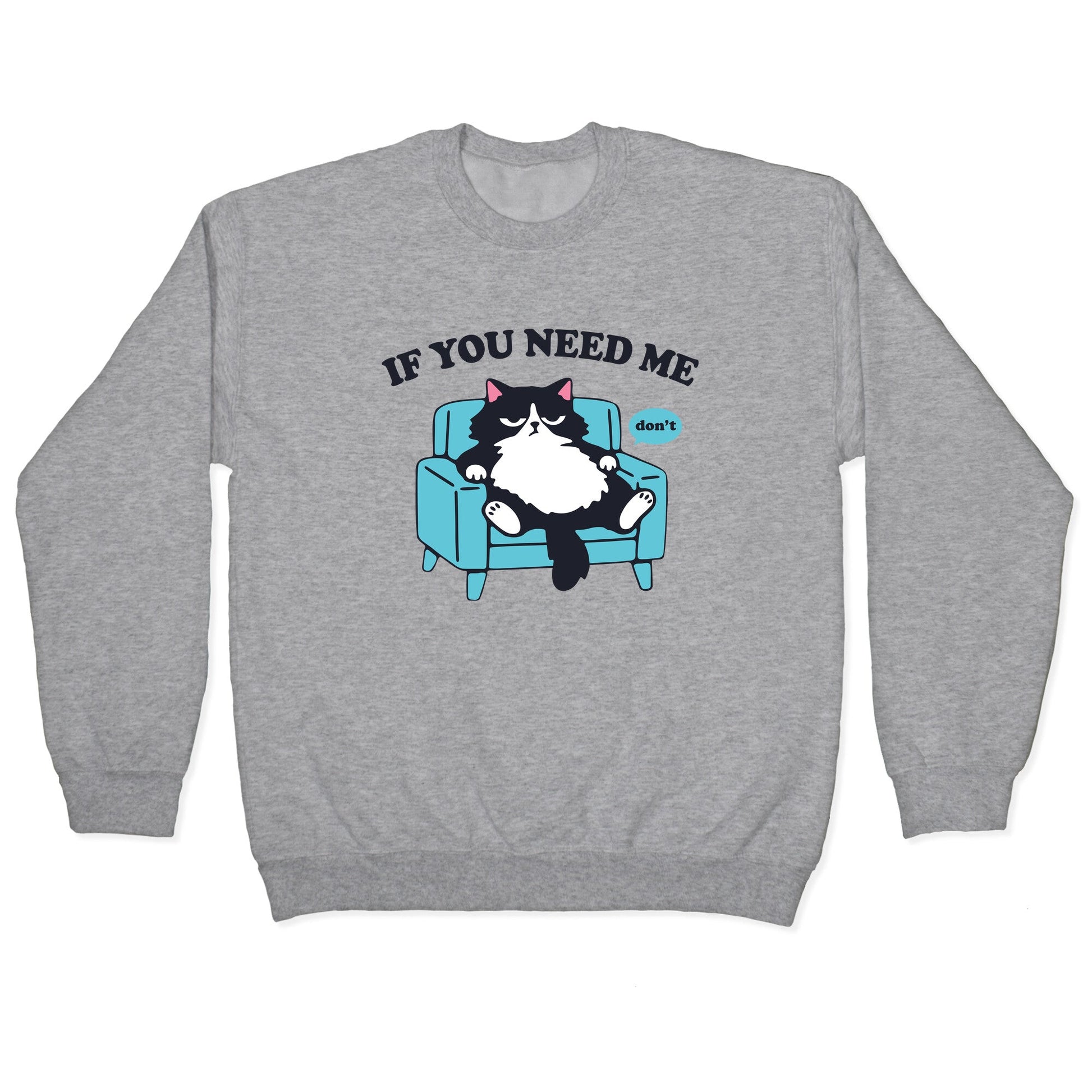 If You Need Me Dont Crewneck Sweatshirt