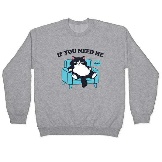 If You Need Me Dont Crewneck Sweatshirt