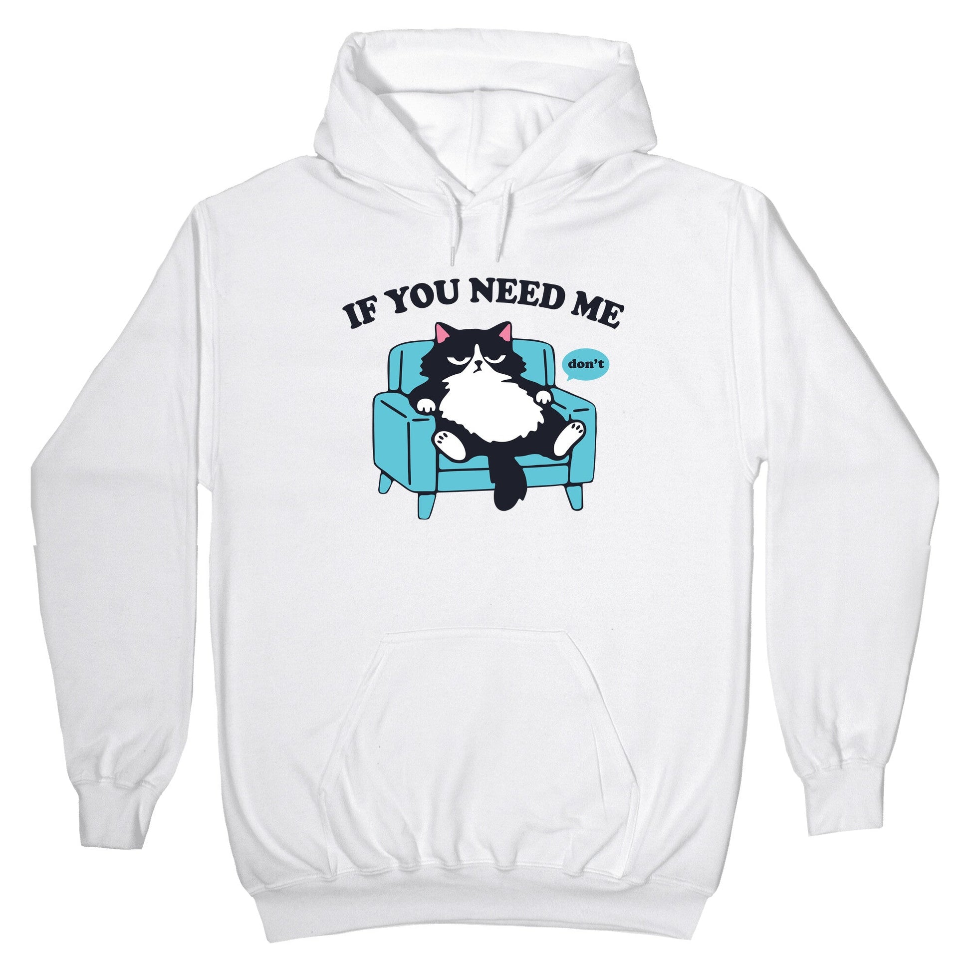 If You Need Me Dont Hoodie