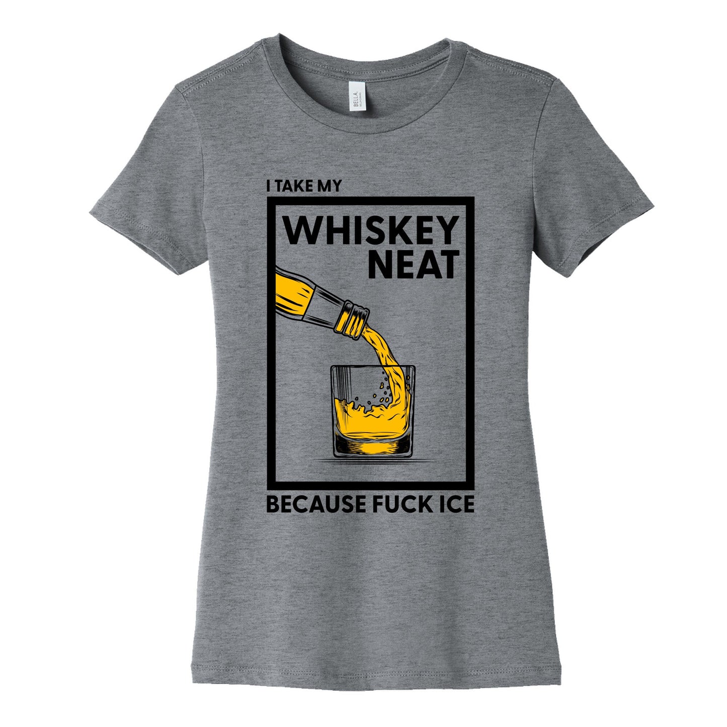 I Take My Whiskey Neat Because Fuck ICE Womens Cotton Tee