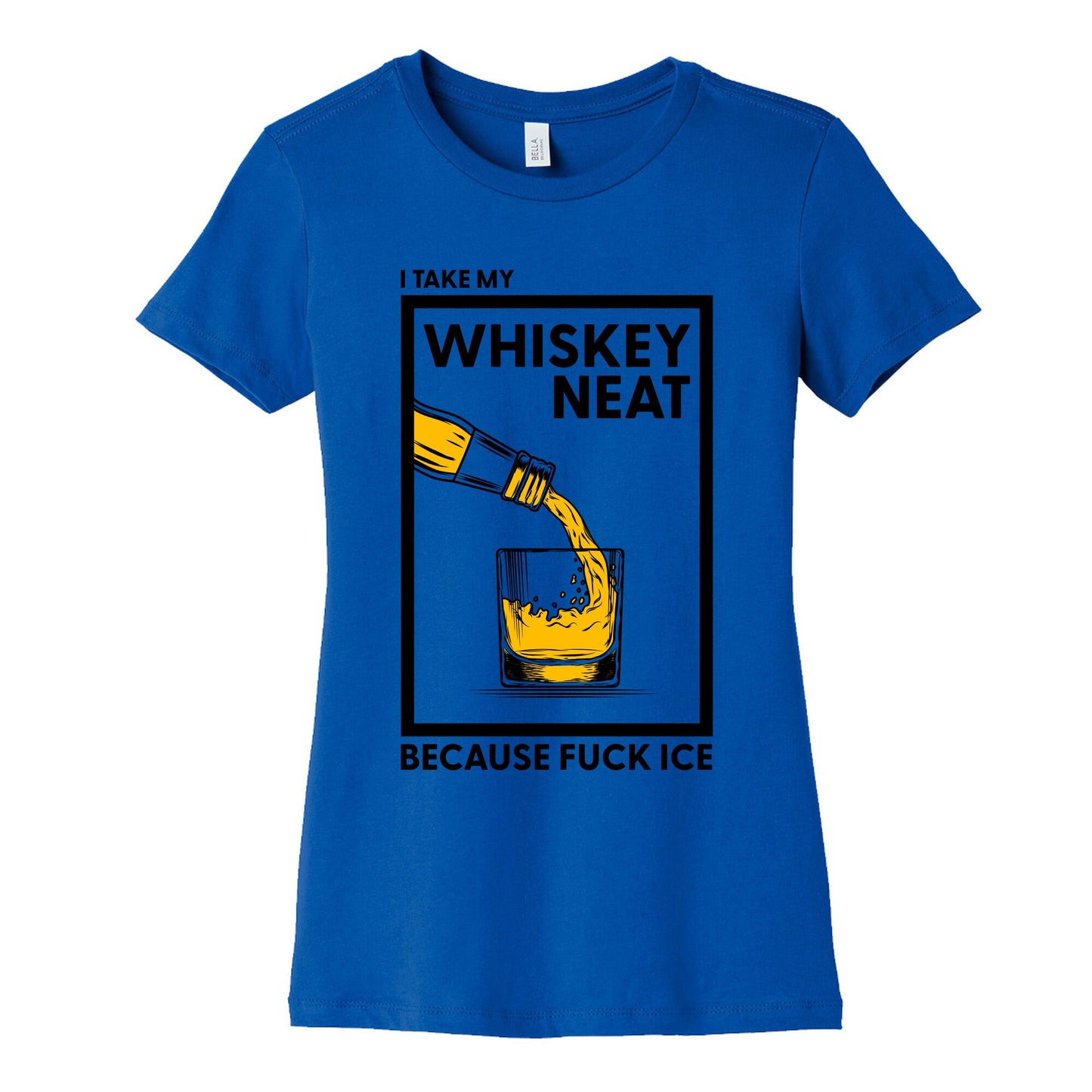 I Take My Whiskey Neat Because Fuck ICE Womens Cotton Tee