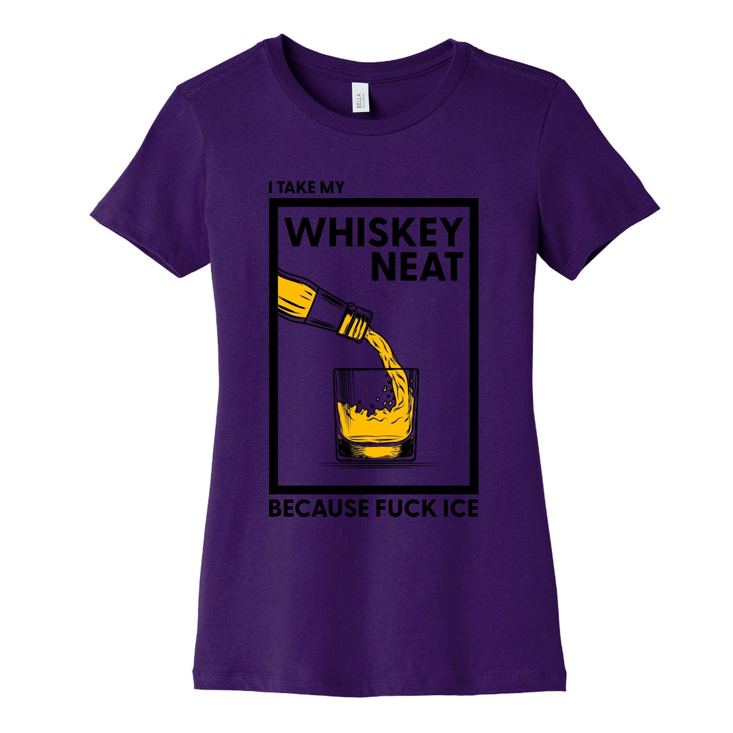 I Take My Whiskey Neat Because Fuck ICE Womens Cotton Tee