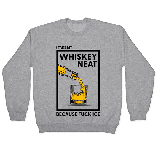 I Take My Whiskey Neat Because Fuck ICE Crewneck Sweatshirt