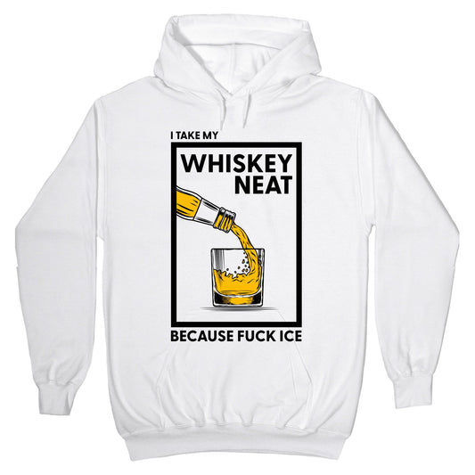I Take My Whiskey Neat Because Fuck ICE Hoodie