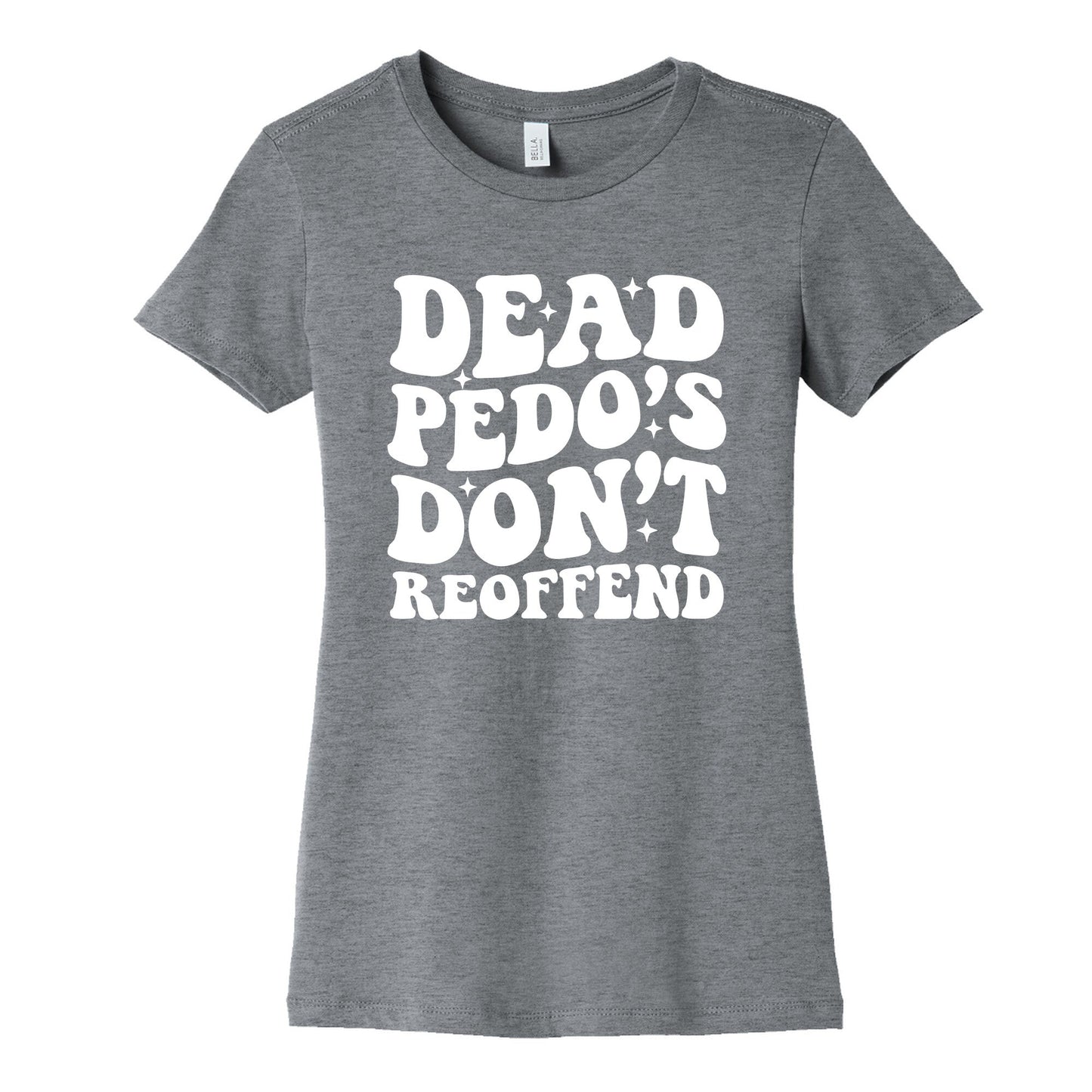 Dead Pedos Dont Reoffend Womens Cotton Tee
