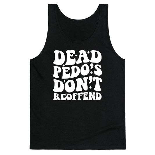 Dead Pedos Dont Reoffend Tank Top