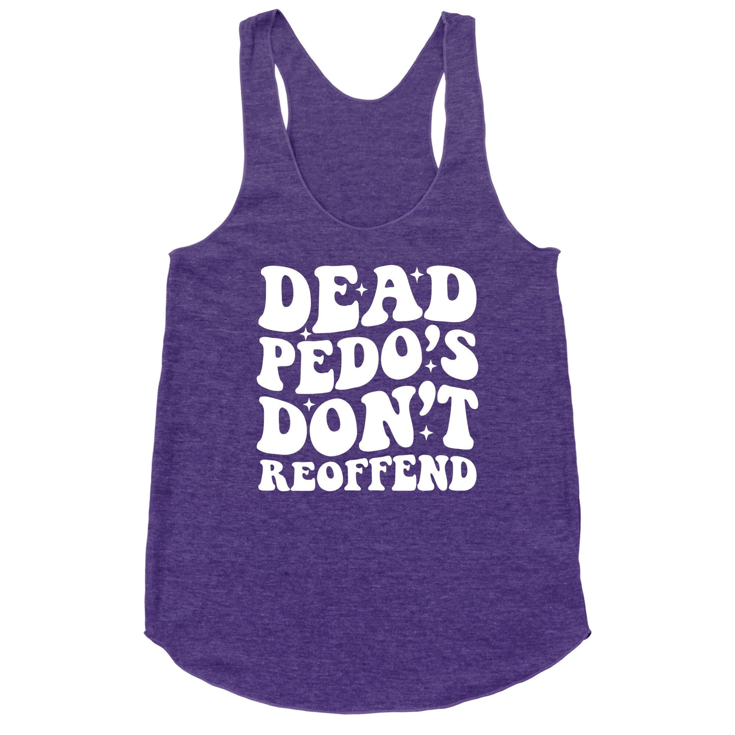 Dead Pedos Dont Reoffend Racerback Tank