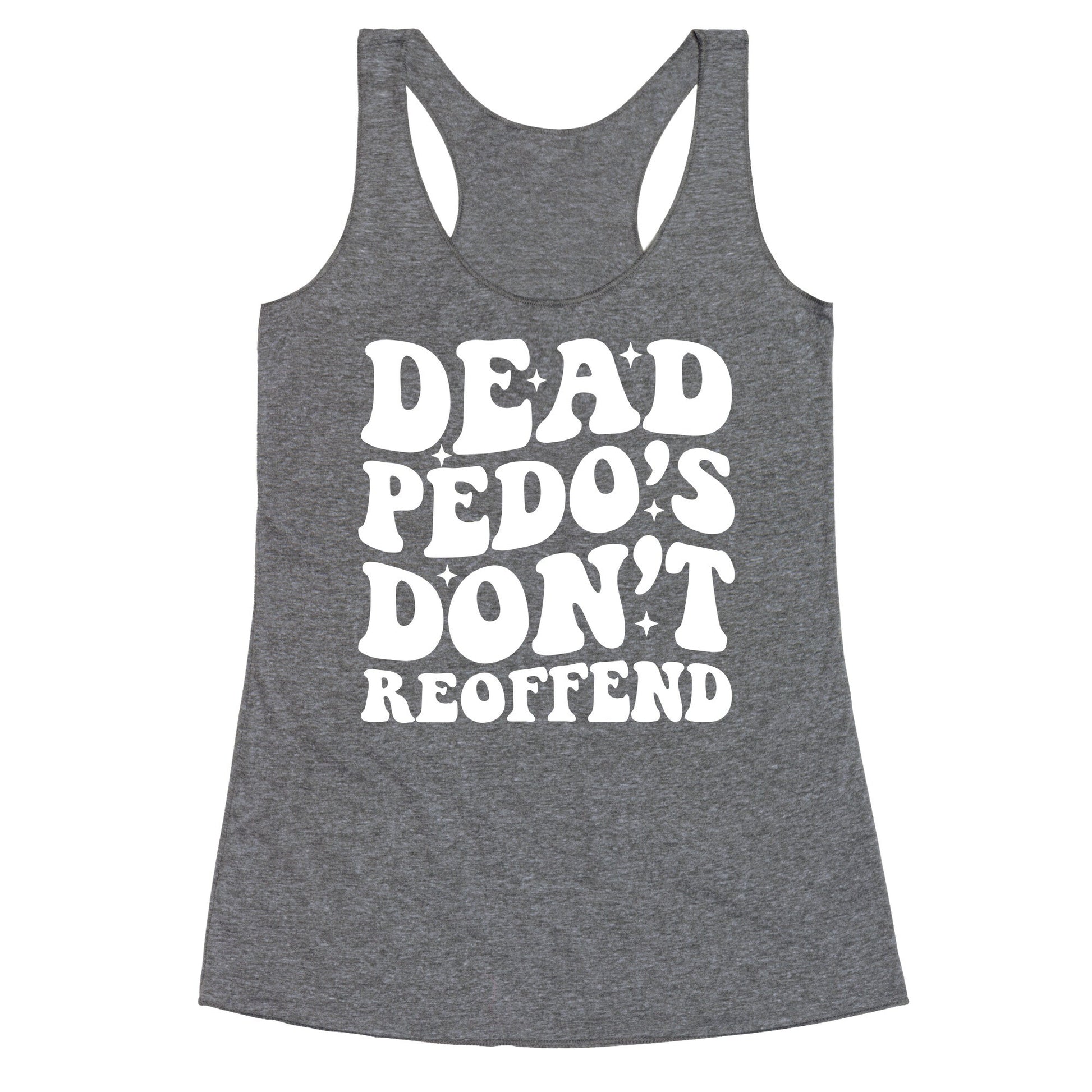 Dead Pedos Dont Reoffend Racerback Tank