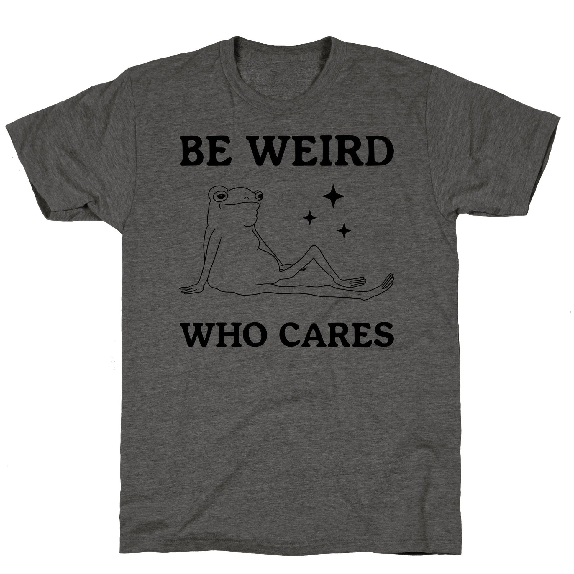 Be Weird Who Cares Unisex Triblend Tee