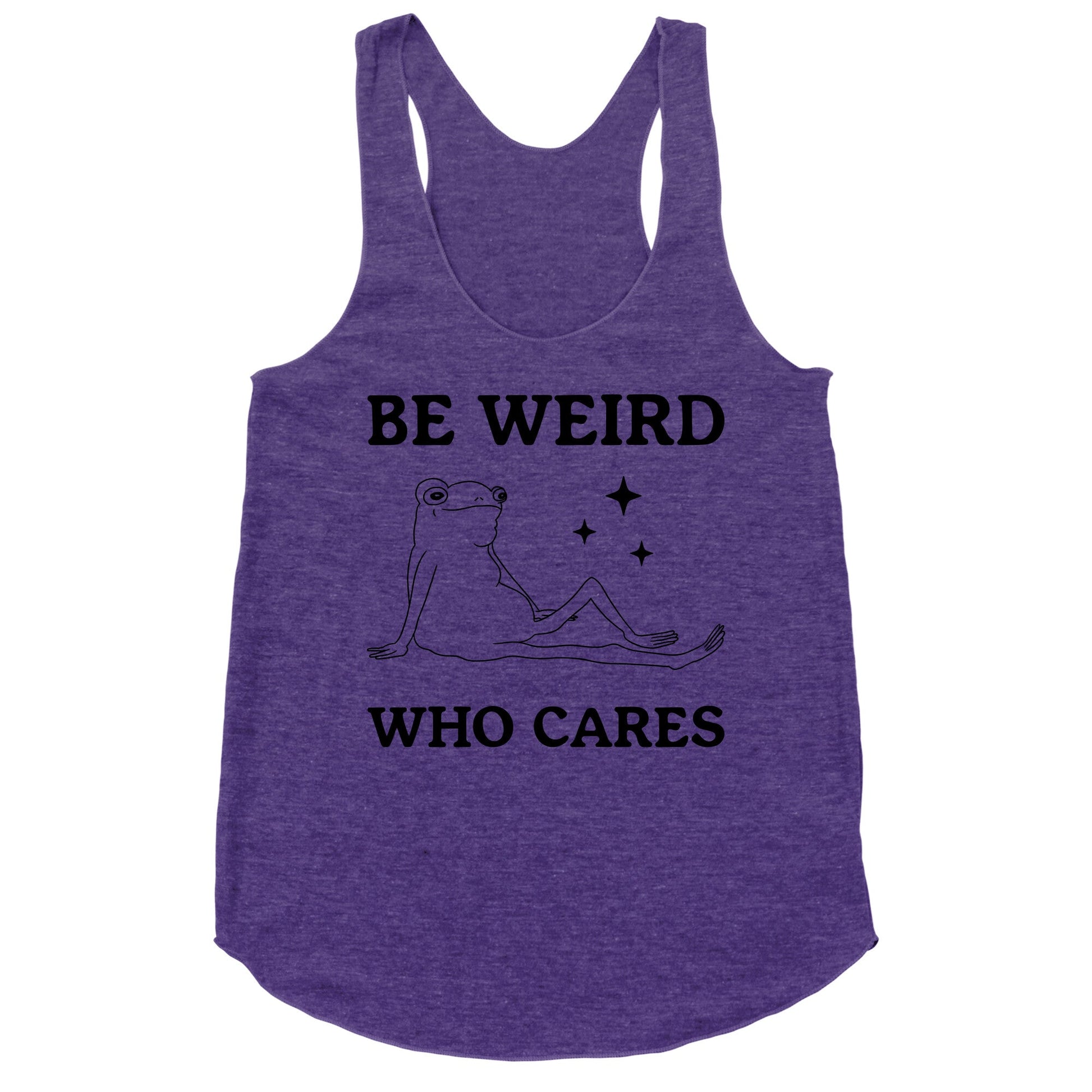 Be Weird Who Cares Racerback Tank
