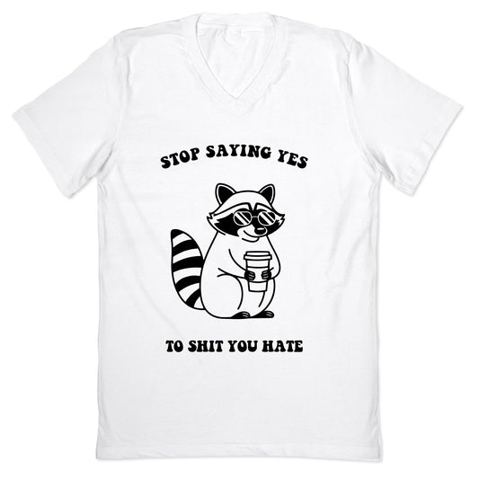 Stop Saying Yes To Shit You Hate V-Neck