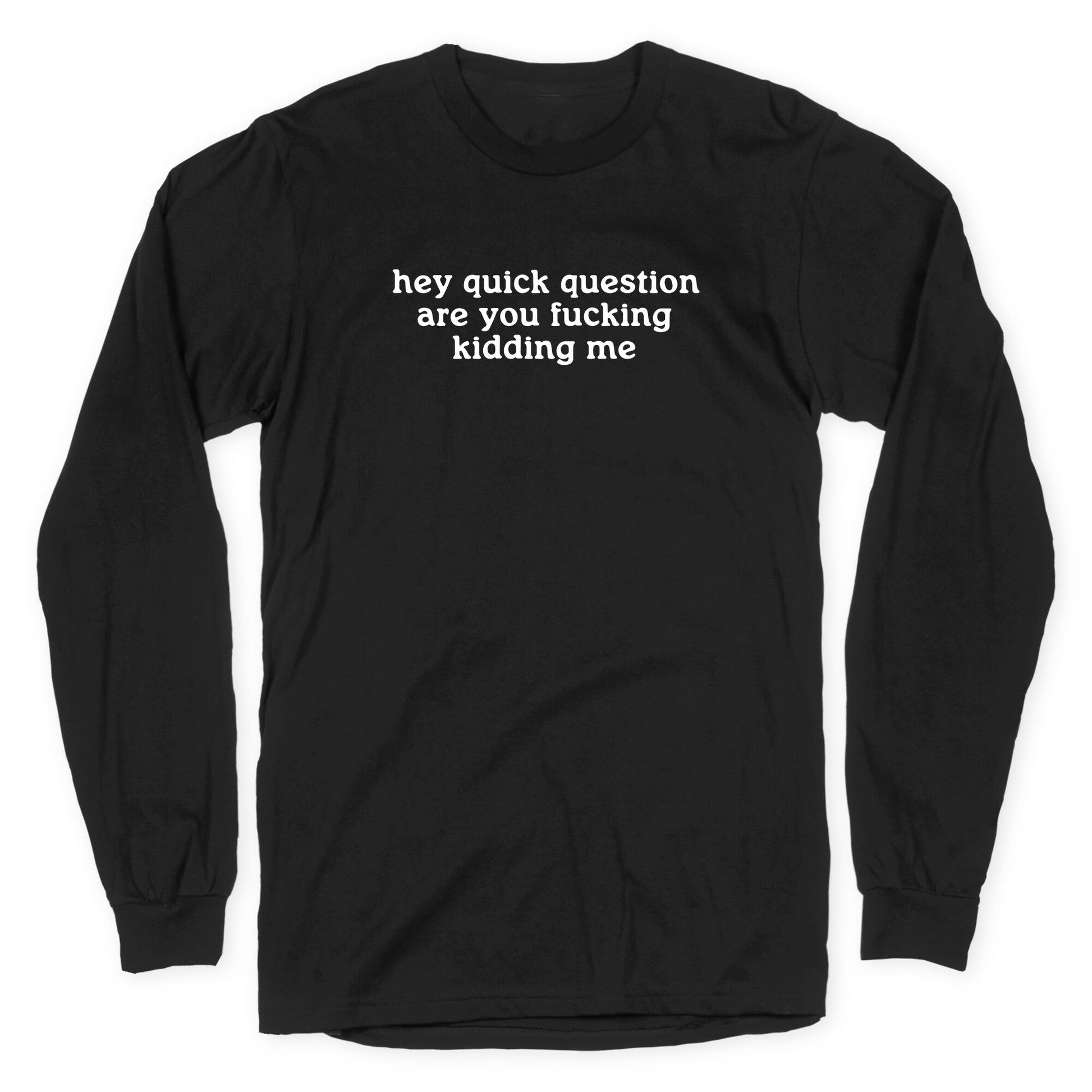 Quick Question Longsleeve Tee
