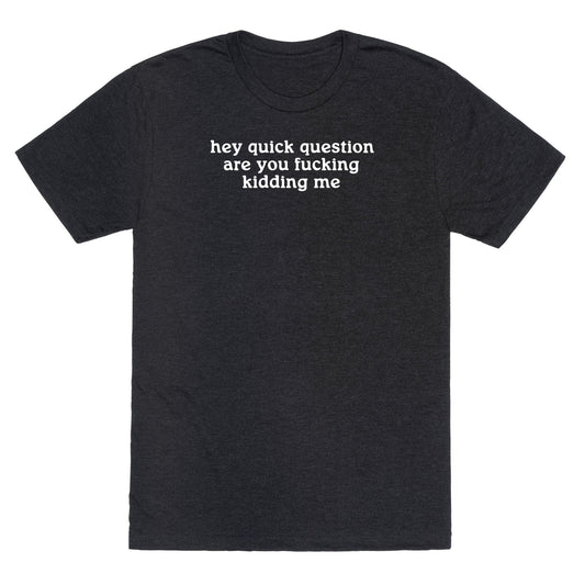 Quick Question Unisex Triblend Tee