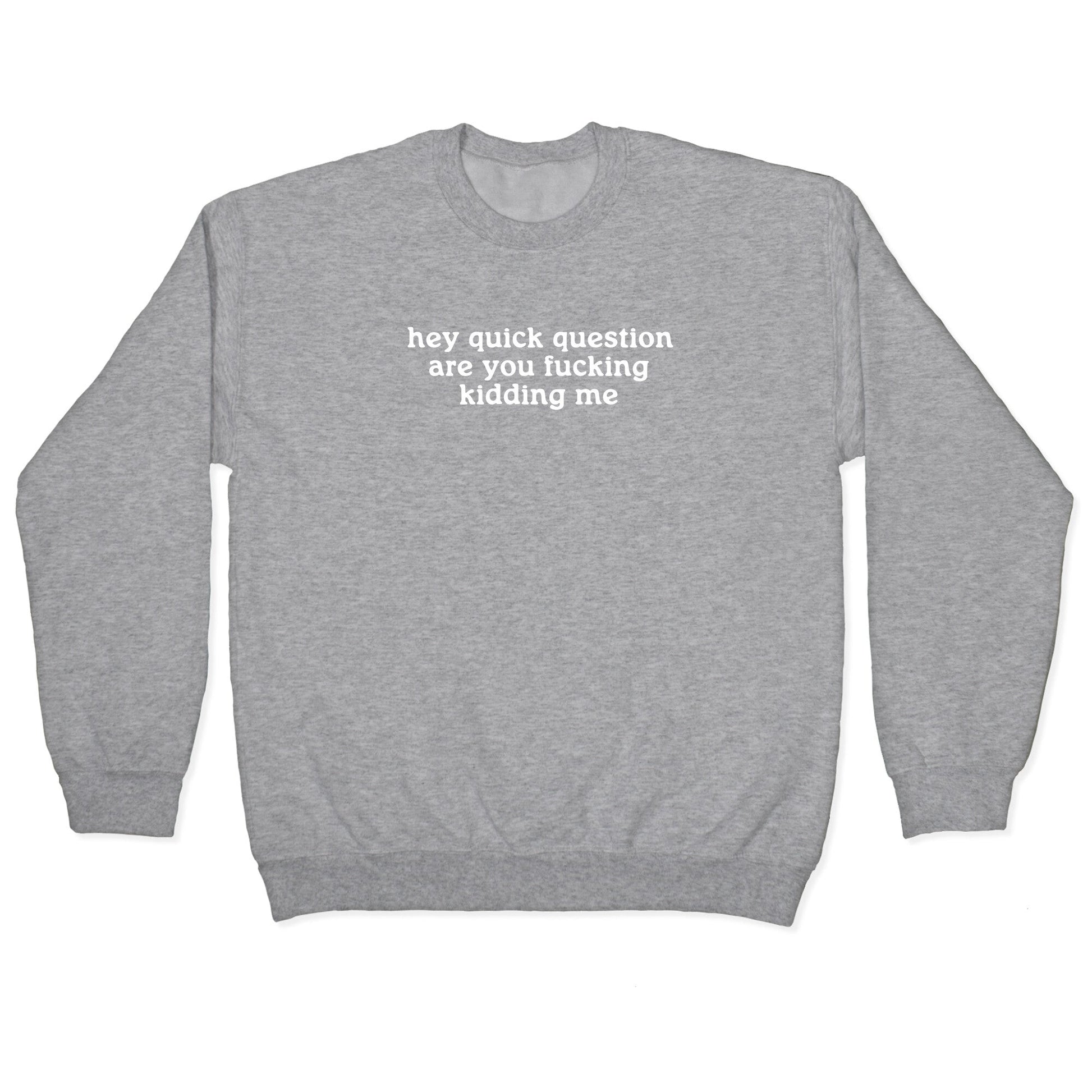 Quick Question Crewneck Sweatshirt