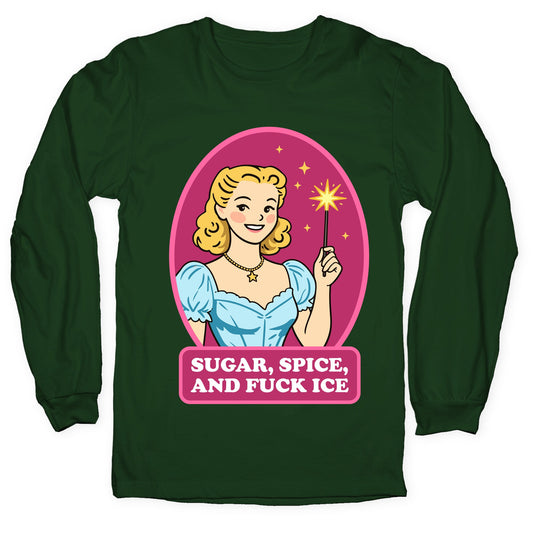 Sugar, Spice, And Fuck ICE Longsleeve Tee