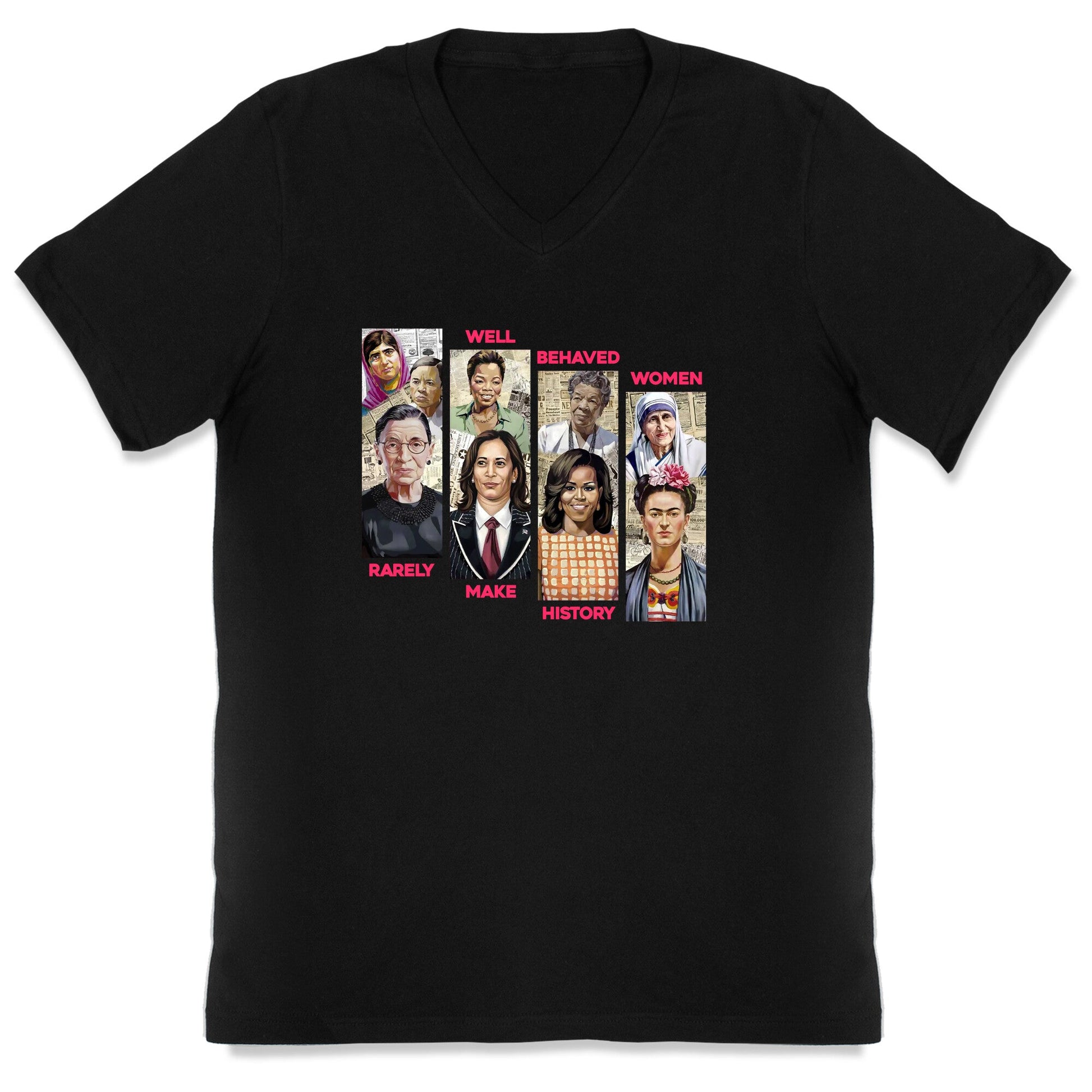 Well Behaved Women Rarely Make History V-Neck