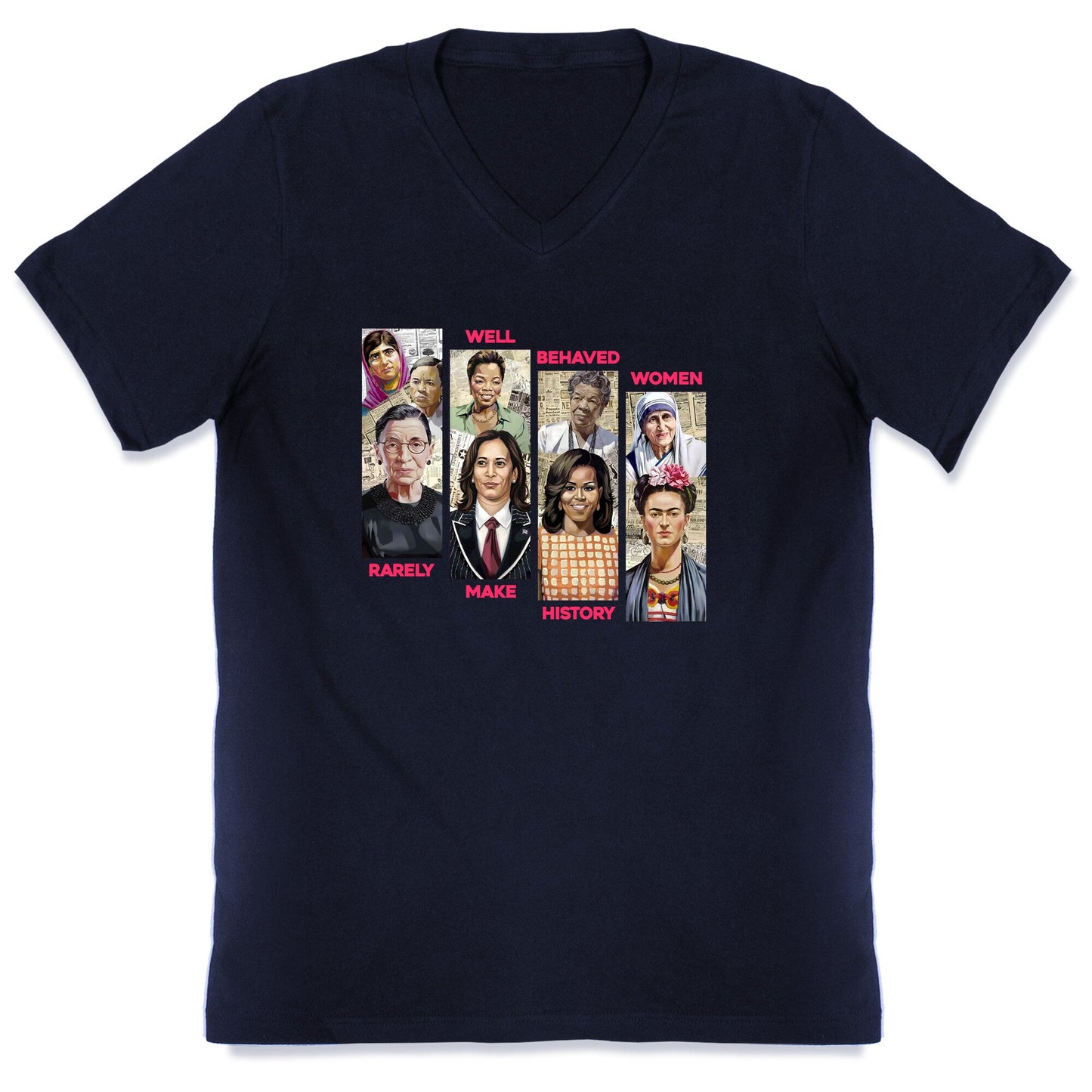 Well Behaved Women Rarely Make History V-Neck