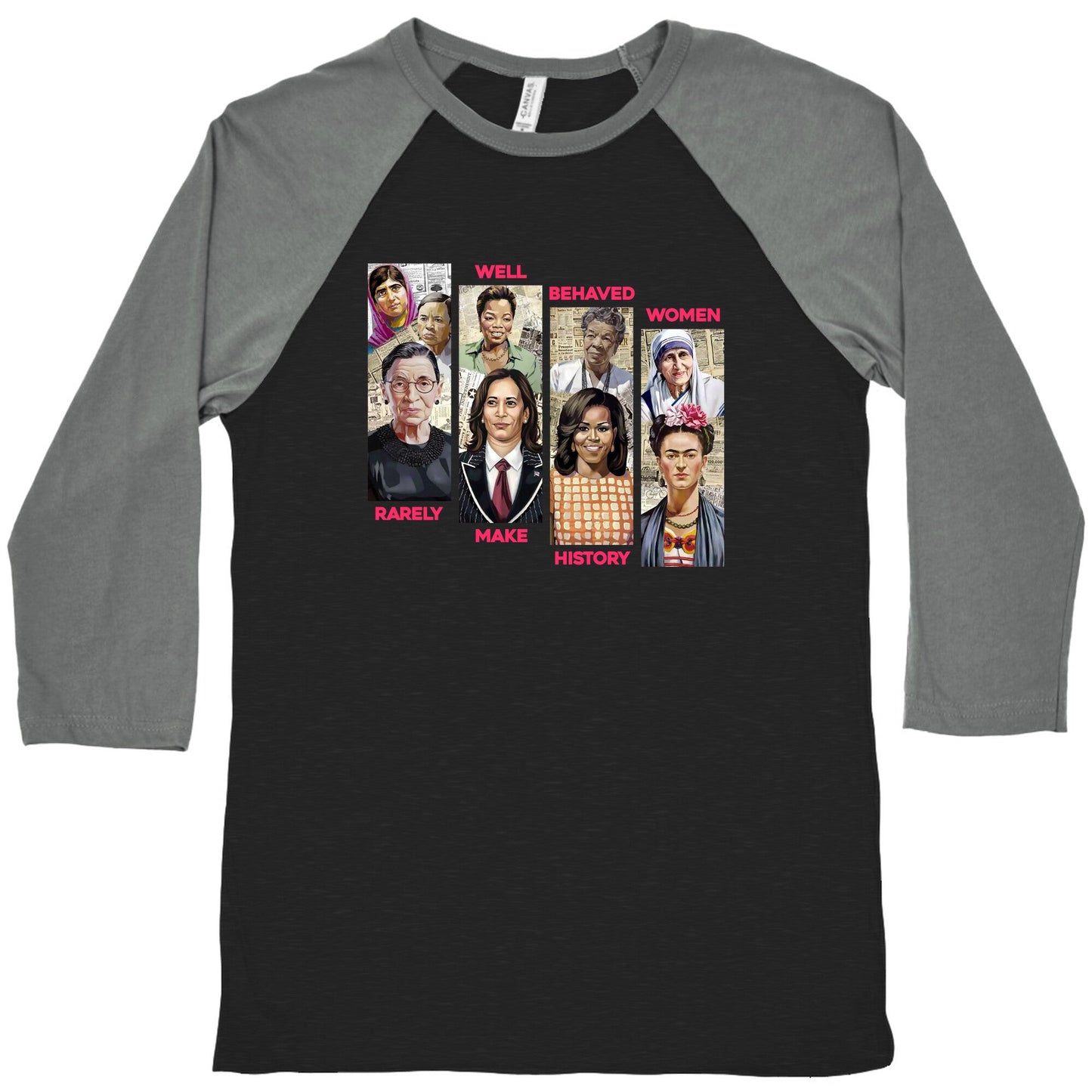 Well Behaved Women Rarely Make History Baseball Tee