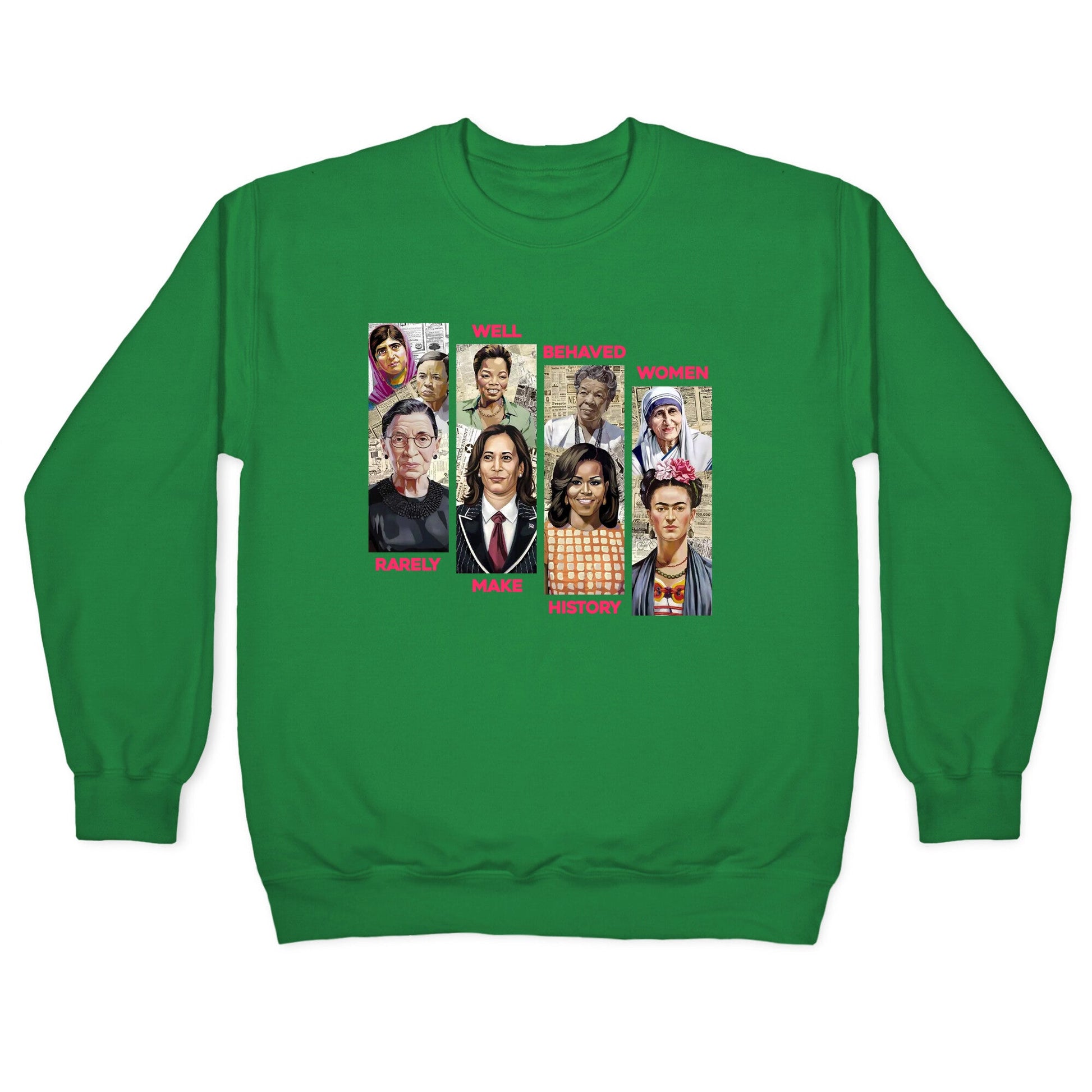 Well Behaved Women Rarely Make History Crewneck Sweatshirt