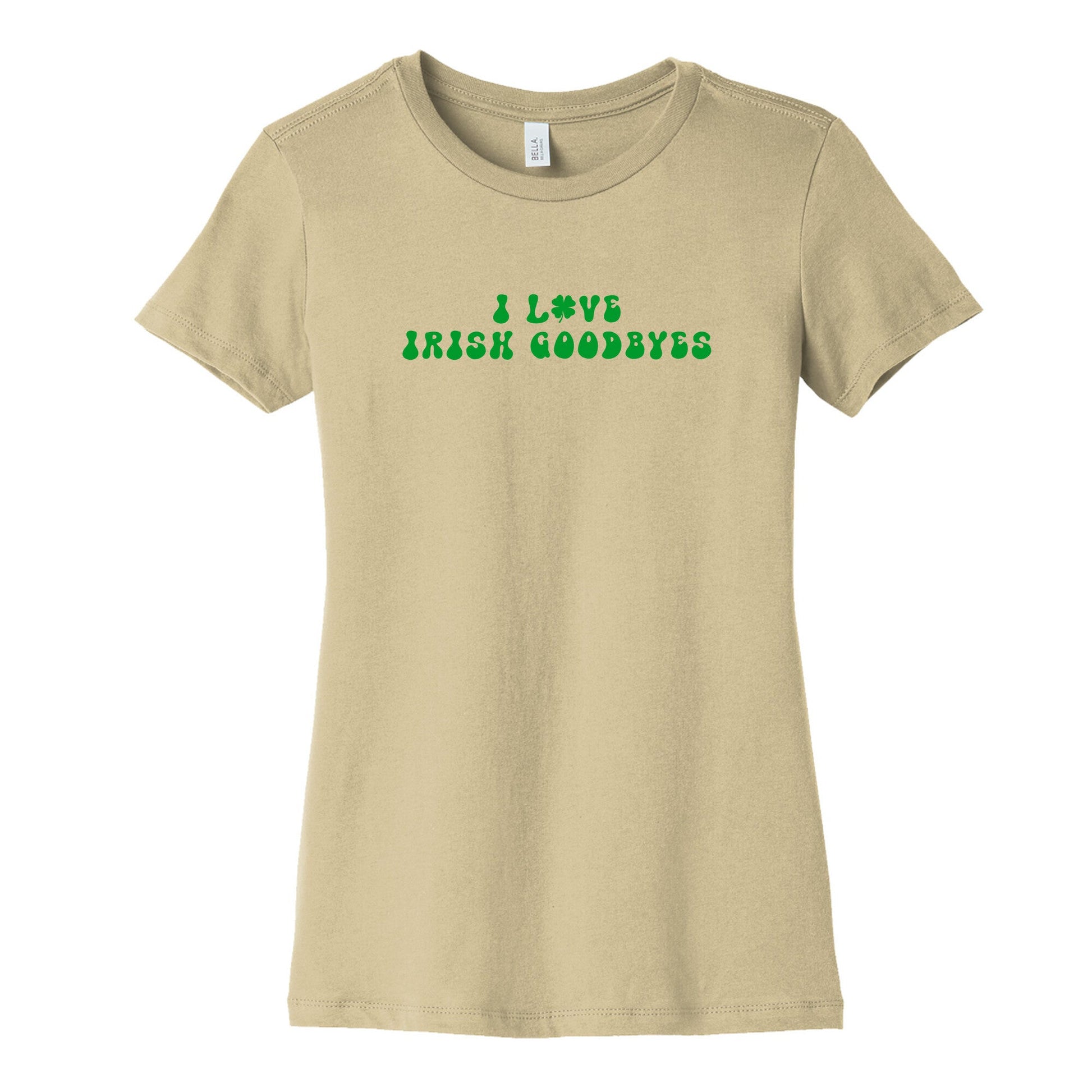 I Love Irish Goodbyes Womens Cotton Tee