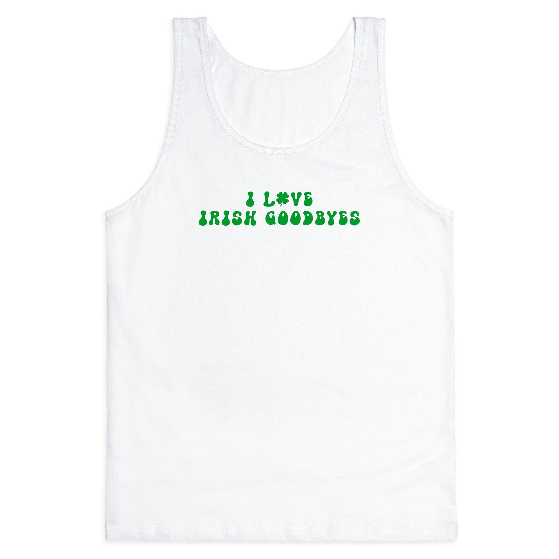 I Love Irish Goodbyes Tank Top
