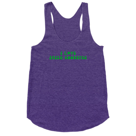 I Love Irish Goodbyes Racerback Tank